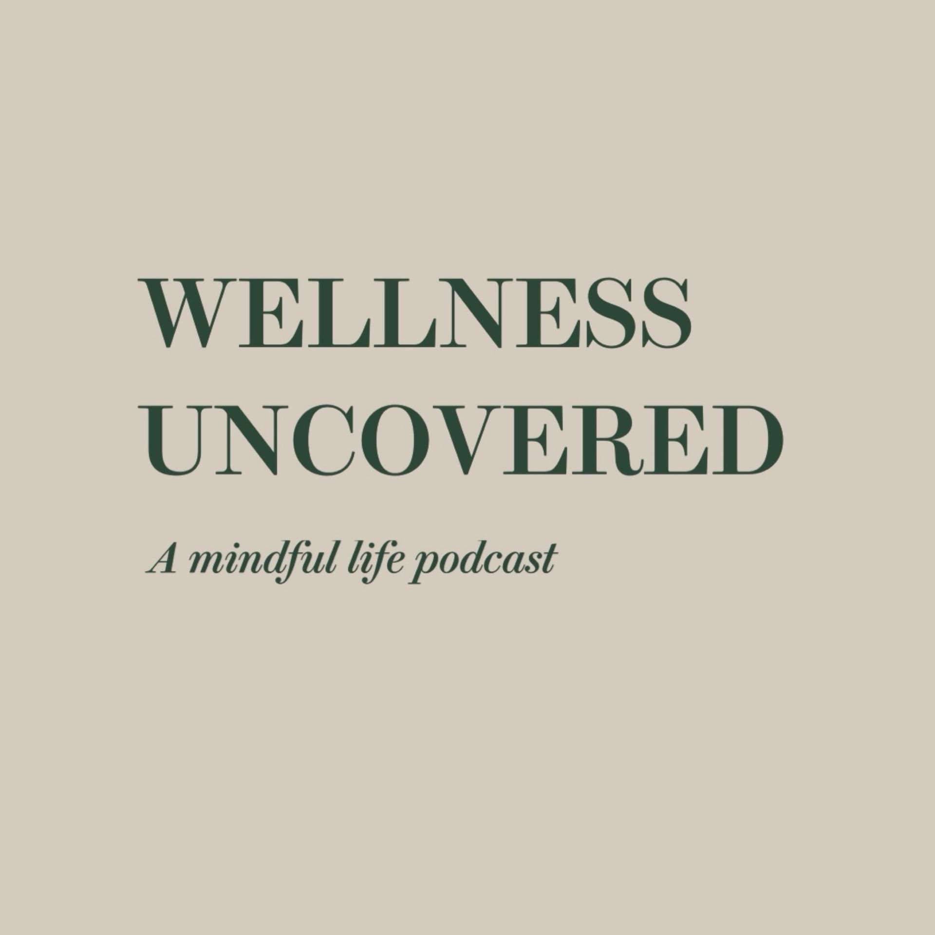 Wellness Uncovered - Podcast