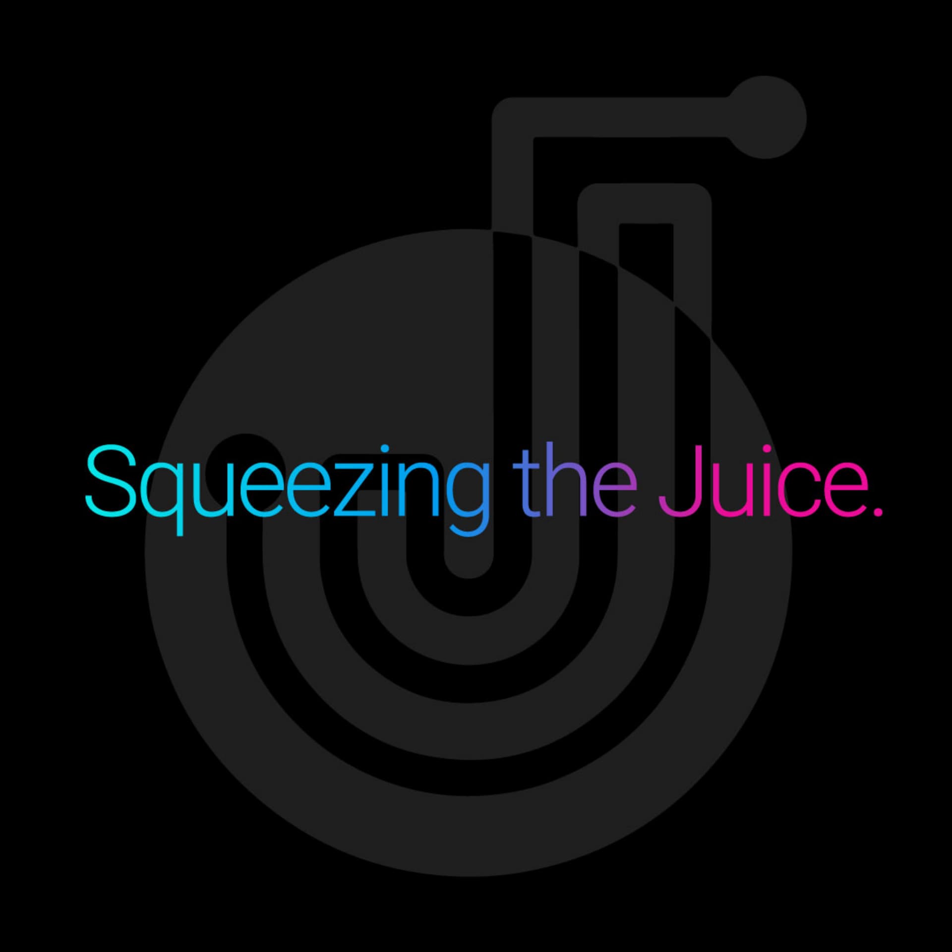 Squeezing the Juice - Podcasts