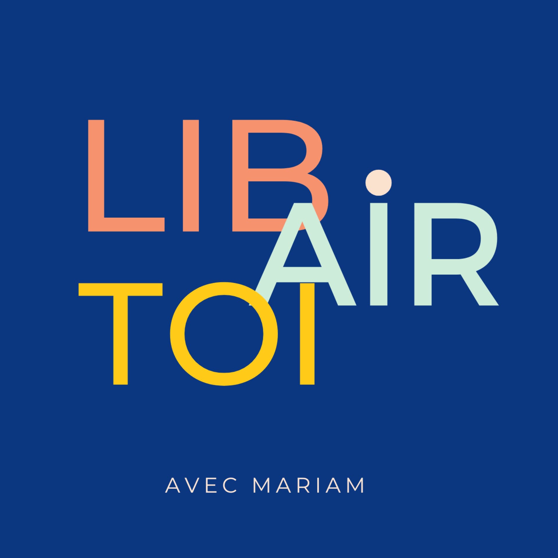 Libair toi - Podcasts