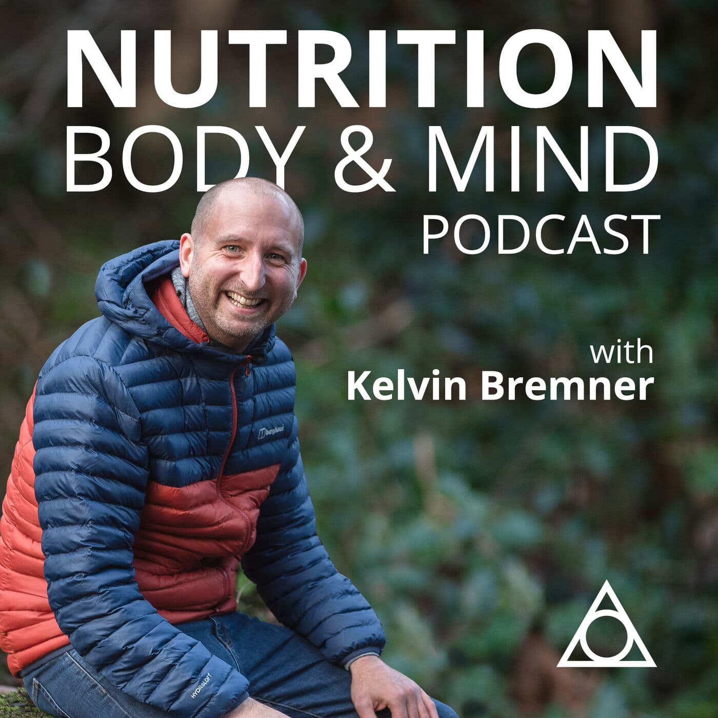 Nutrition, Body & Mind With Kelvin Bremner - Podcasts