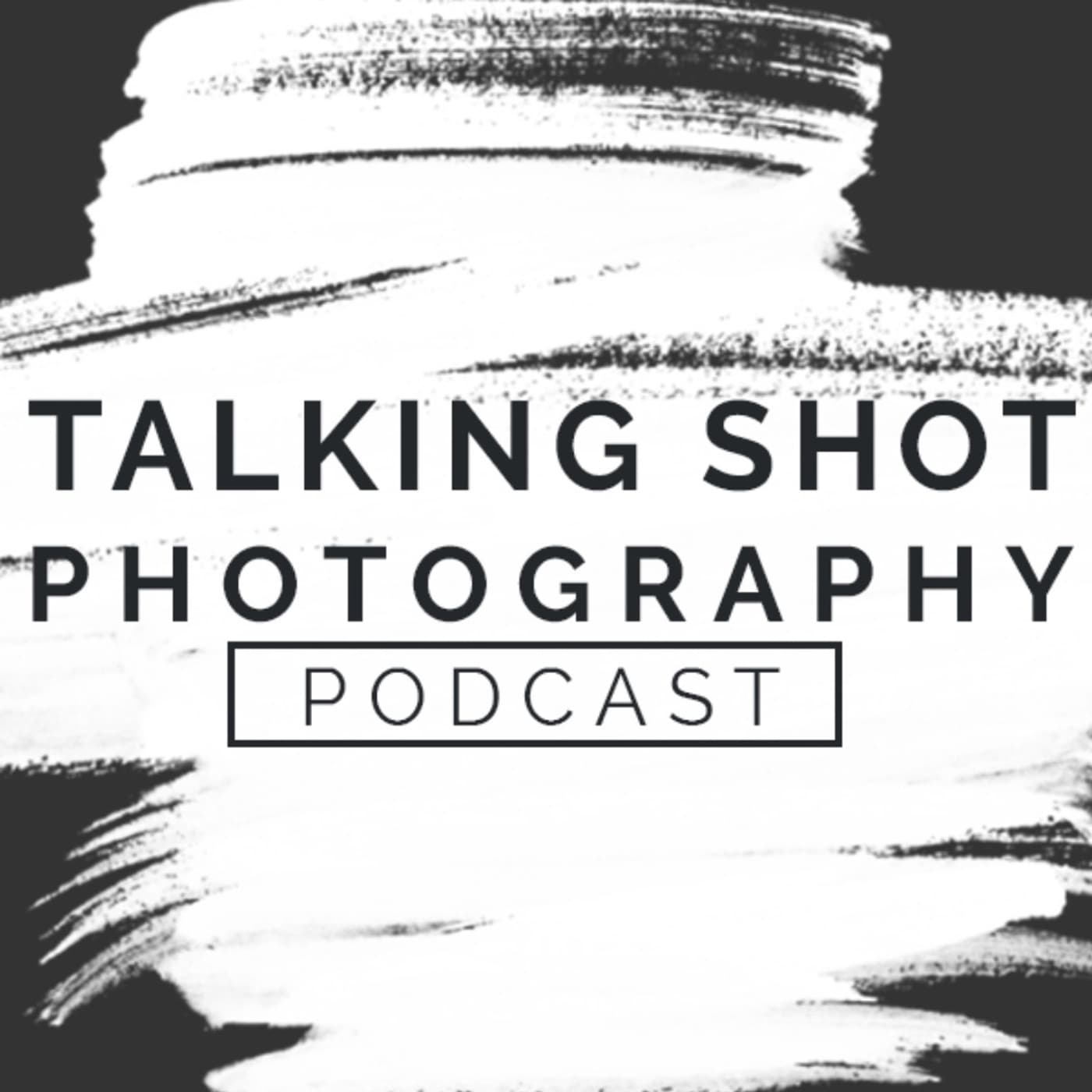 Talking Shot Photography Podcast - Podcasts