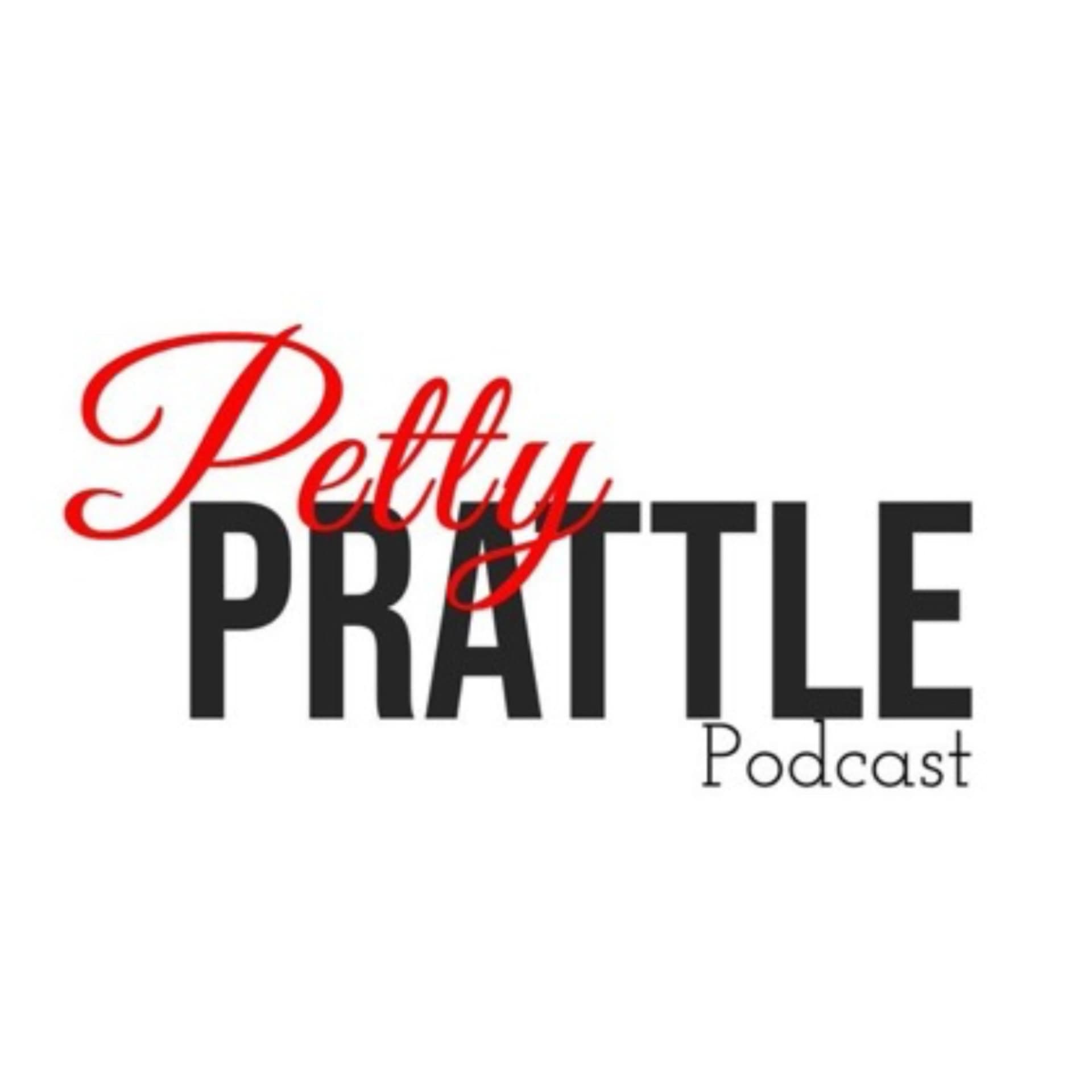 Petty Prattle Podcast - Podcasts