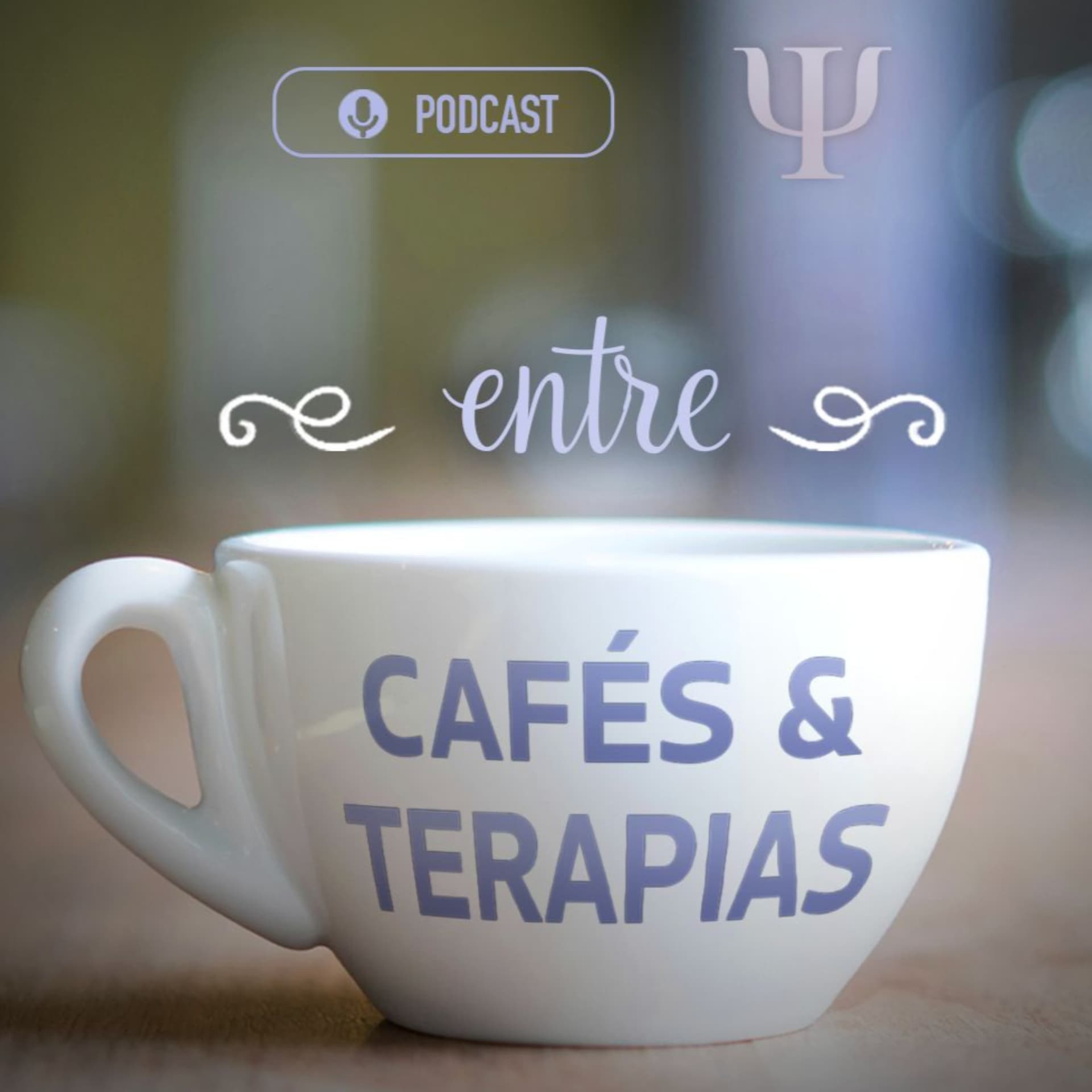 Entre Cafés e Terapias - Podcasts