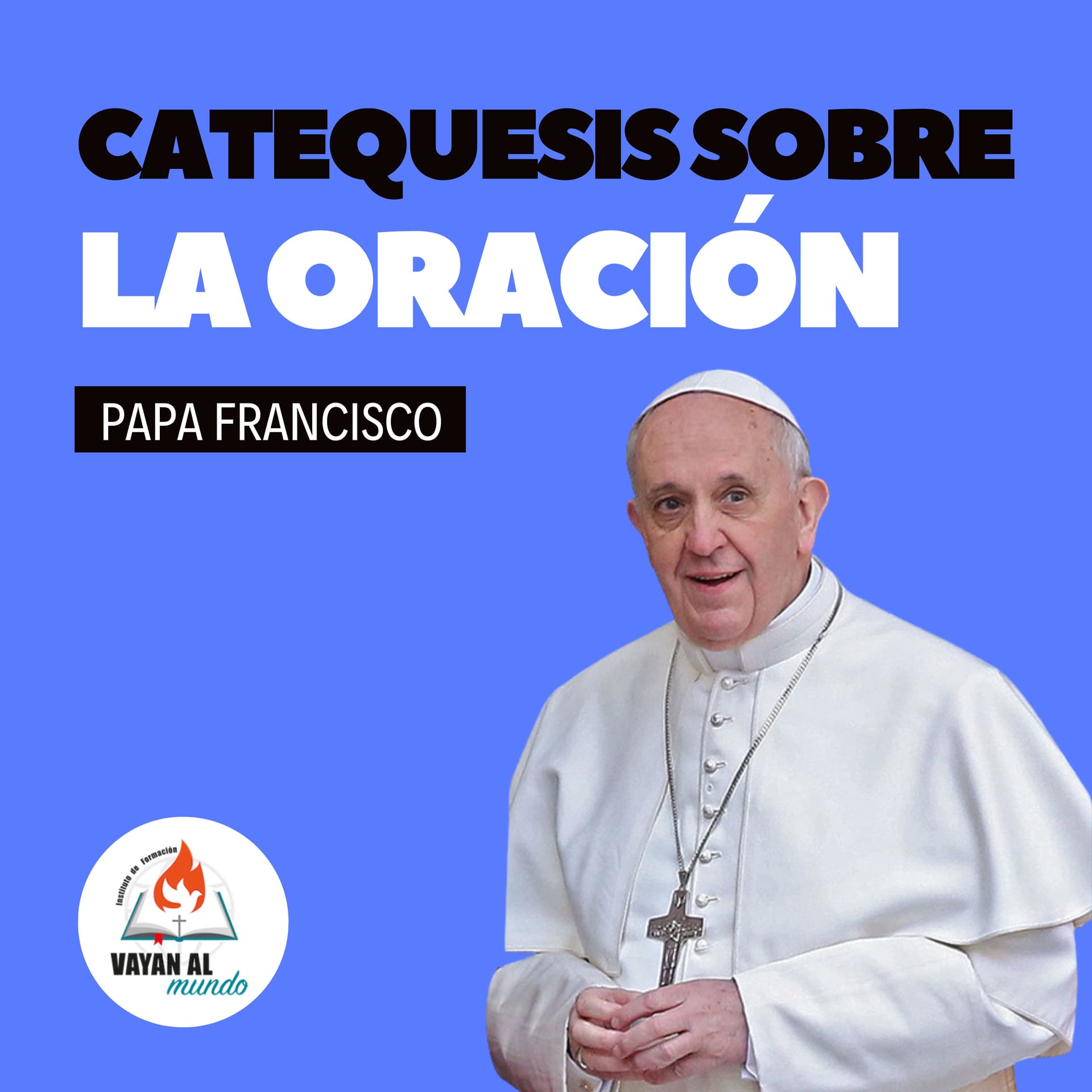 Catequesis del Papa Francisco sobre la Oración - Podcasts