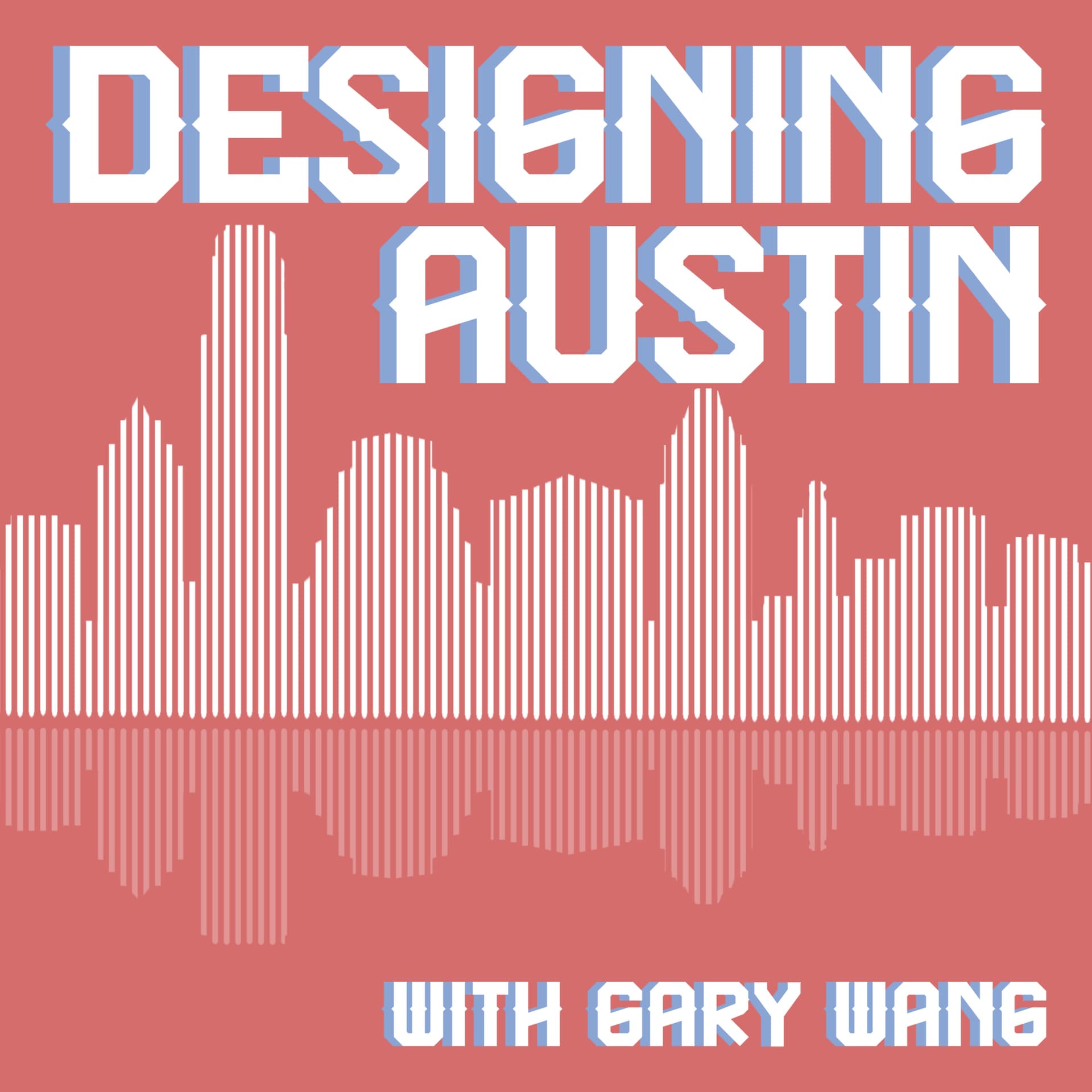 Designing Austin with Gary Wang - Podcast