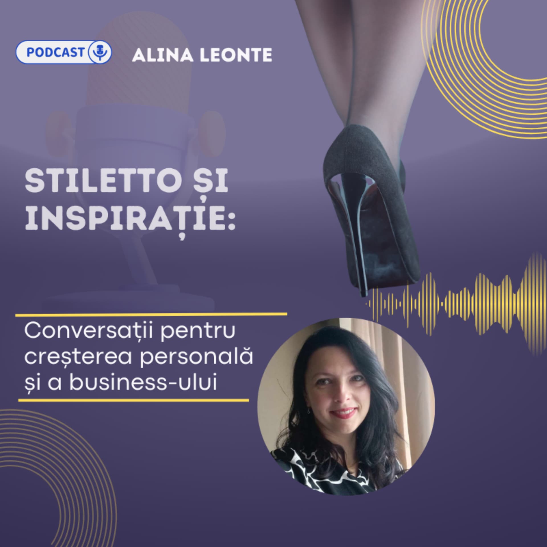 Stiletto și Inspirație- conversații pentru creșterea personală și a business-ului - Podcasts