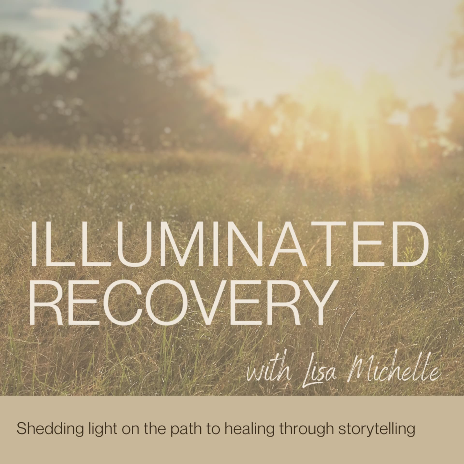 Illuminated Recovery - Podcasts