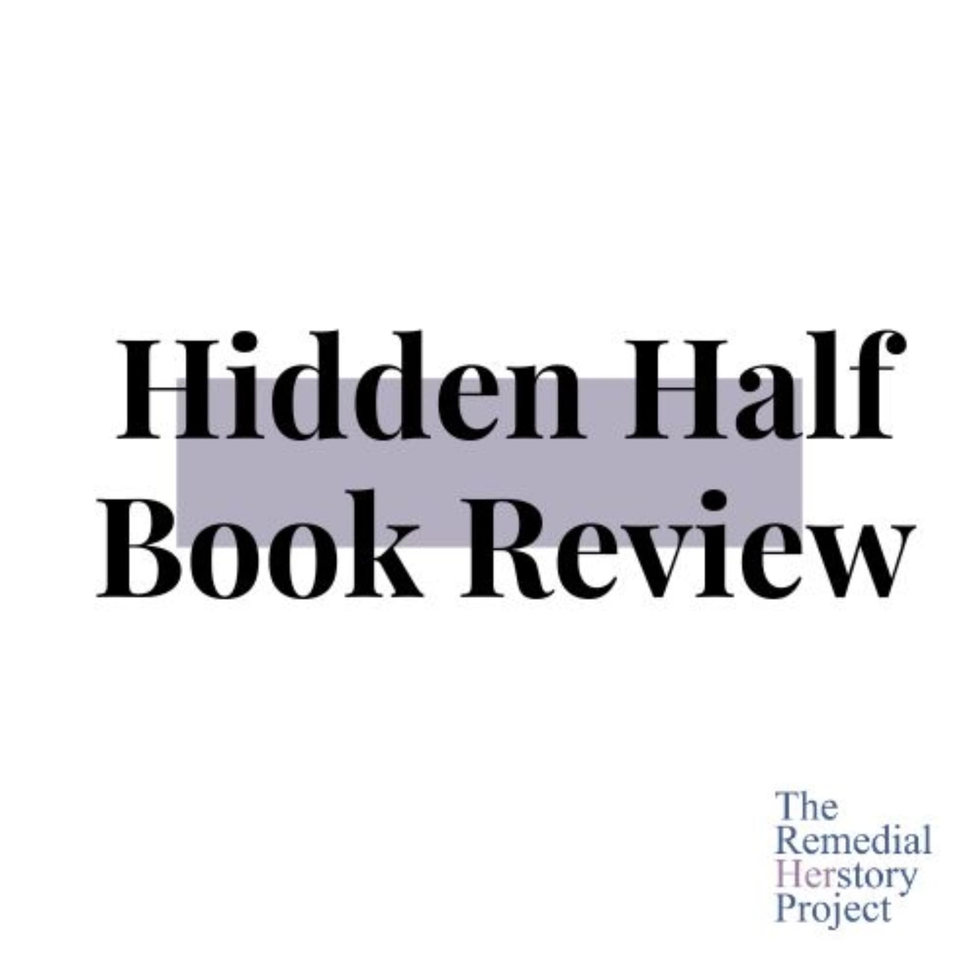 Hidden Half Book Review: from the Remedial Herstory Project