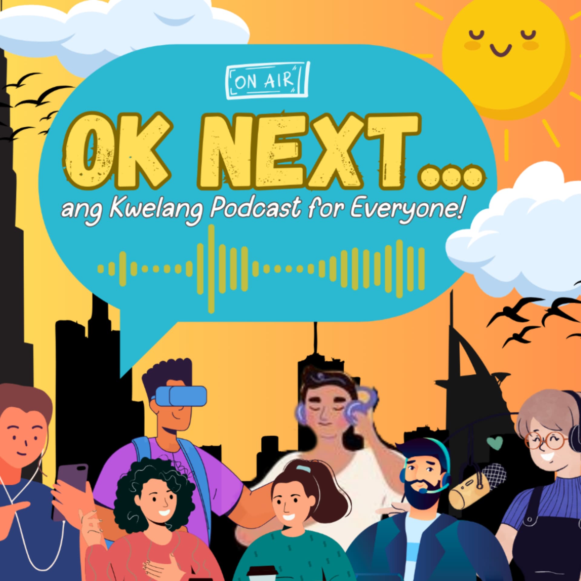 OK NEXT... Ang Kwelang Podcast for Everyone! - Podcast