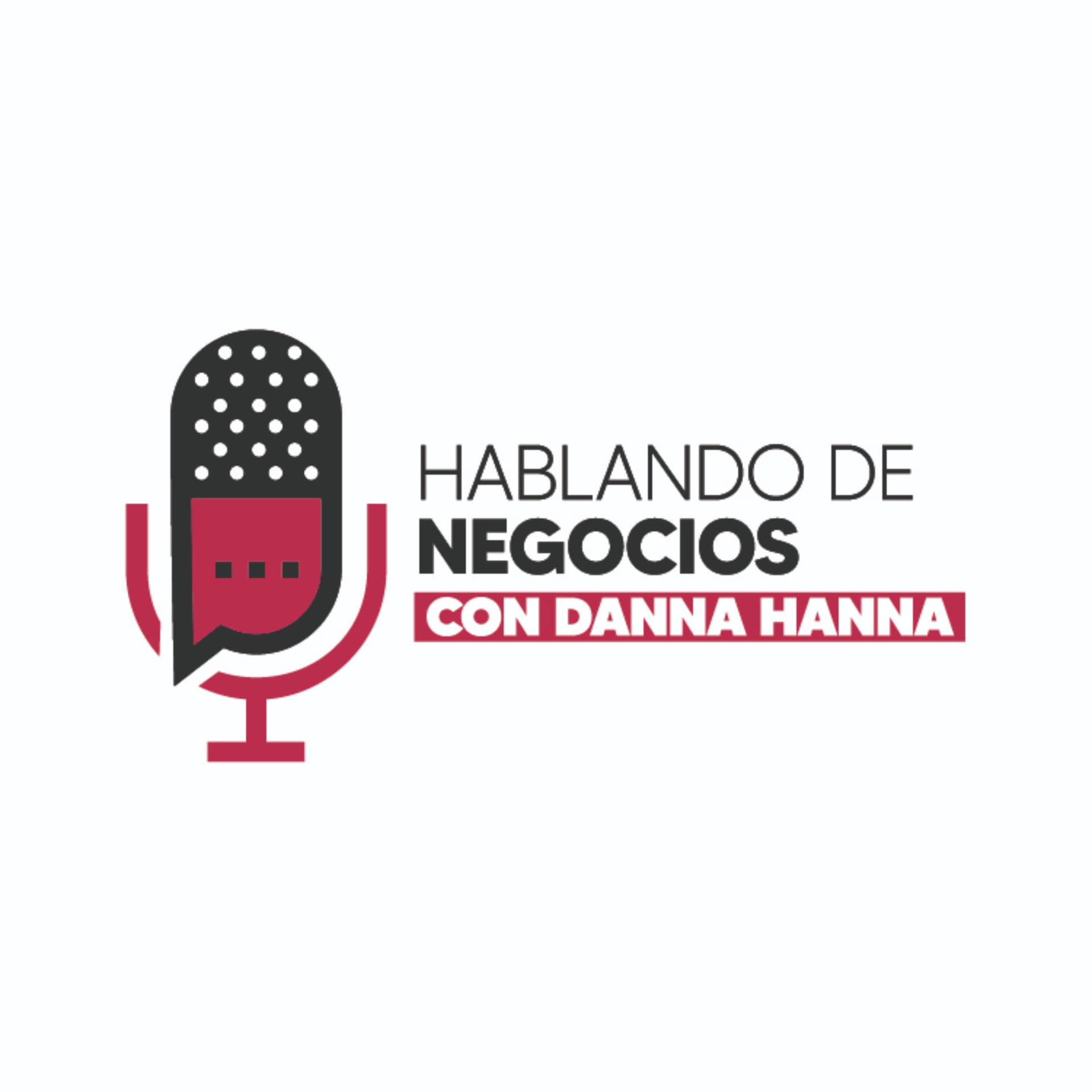 Hablando de Negocios con Danna Hanna - Podcasts
