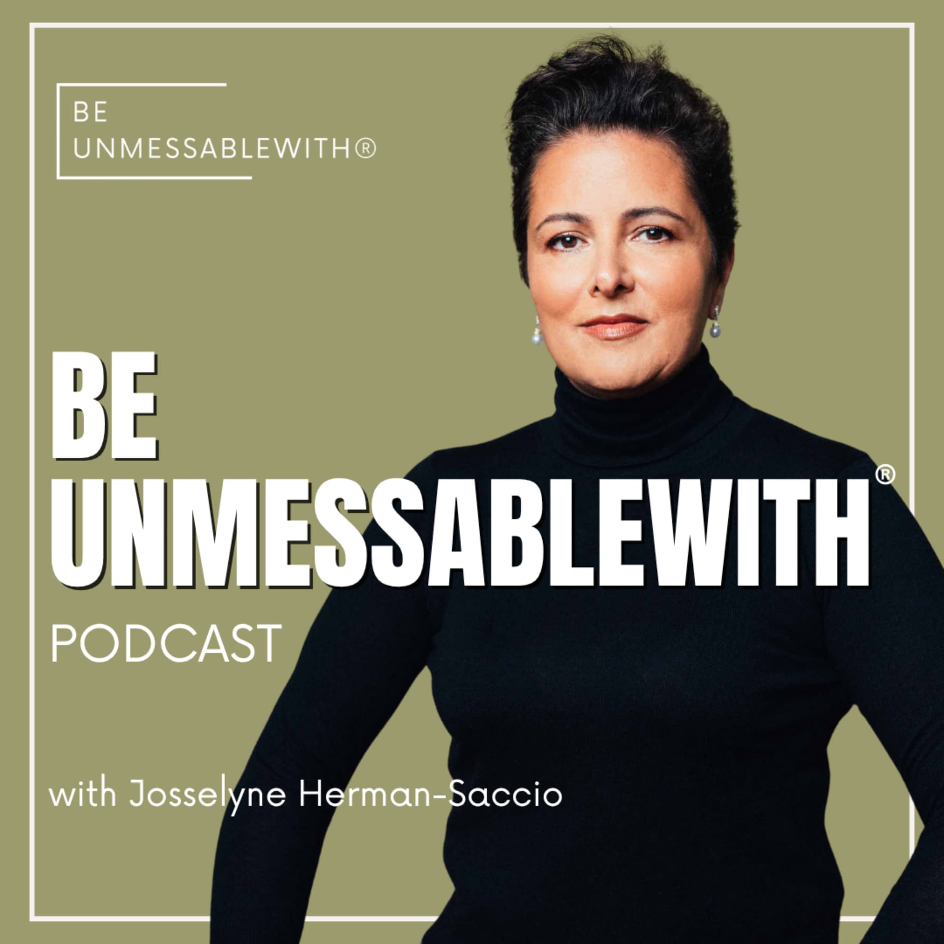 Be Unmessablewith: The Podcast hosted by Josselyne Herman-Saccio - Podcasts