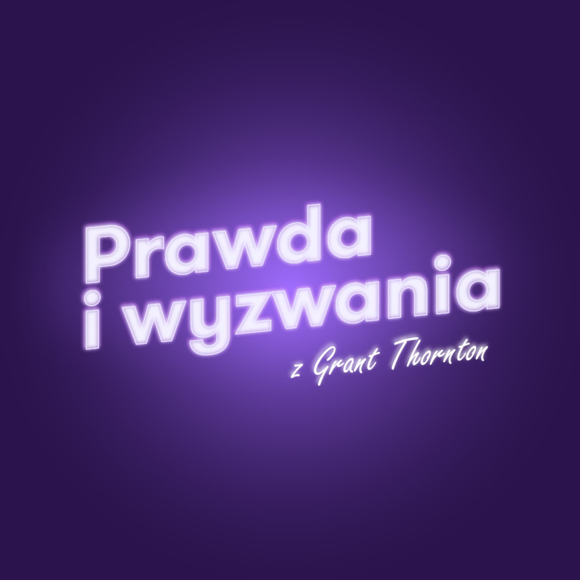 Prawda i wyzwania z Grant Thornton - Podcast