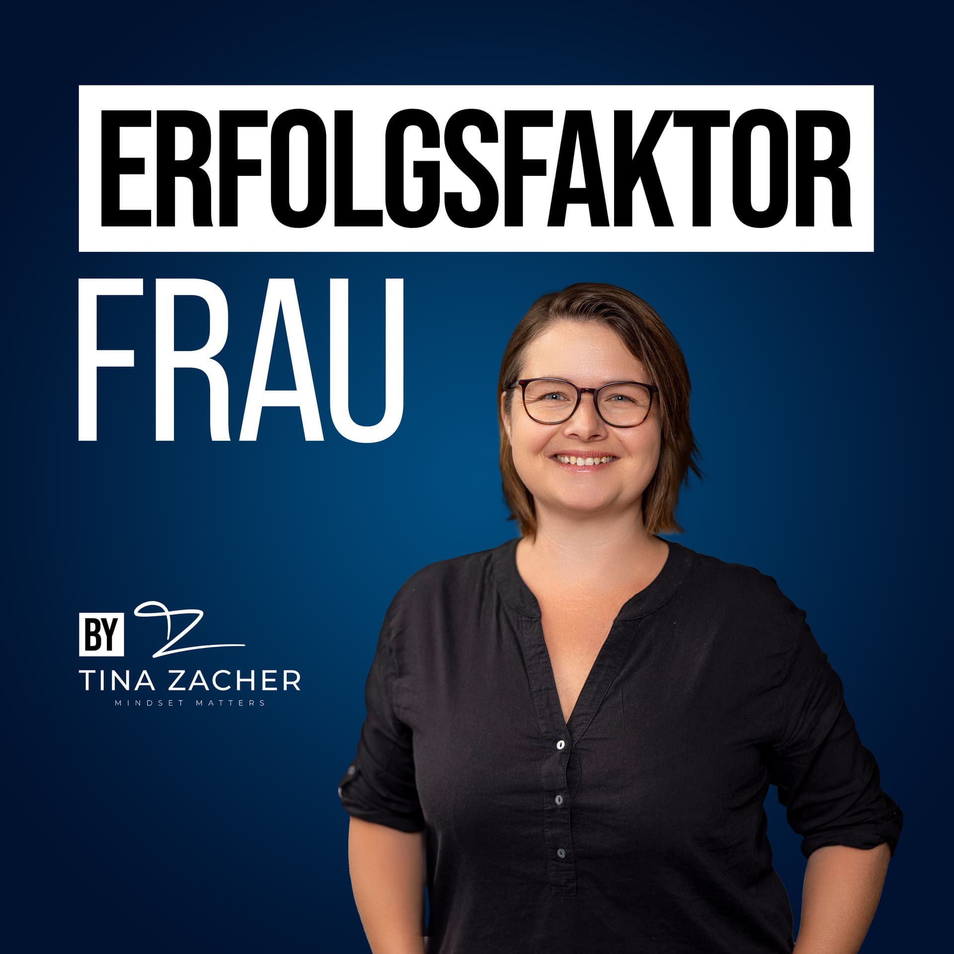 Erfolgsfaktor Frau - Weibliche Erfolgsgeschichten von Frauen für Frauen - by Tina Zacher - بودكاست