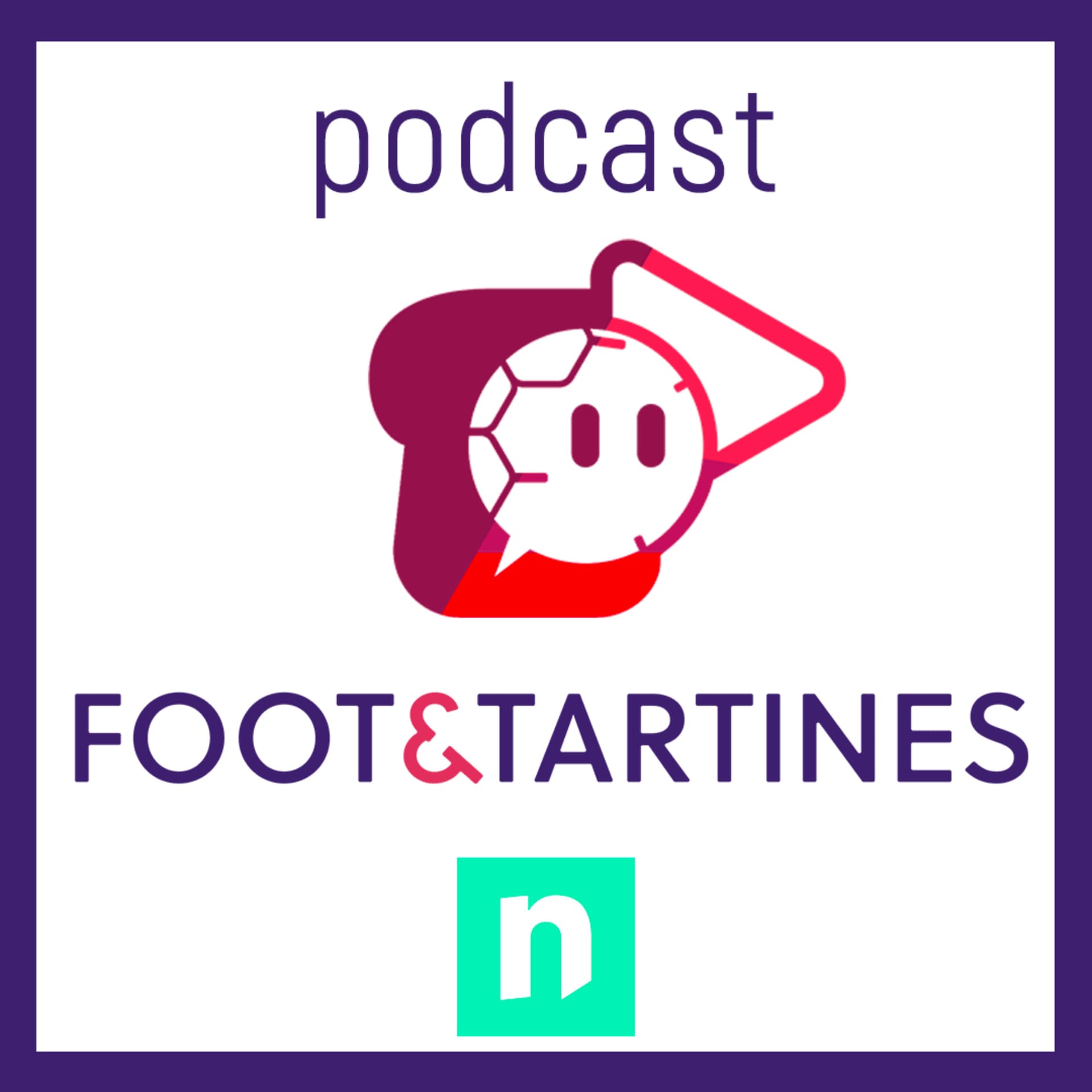 Foot et Tartines | le talk sur le foot régional de notélé - Podcast