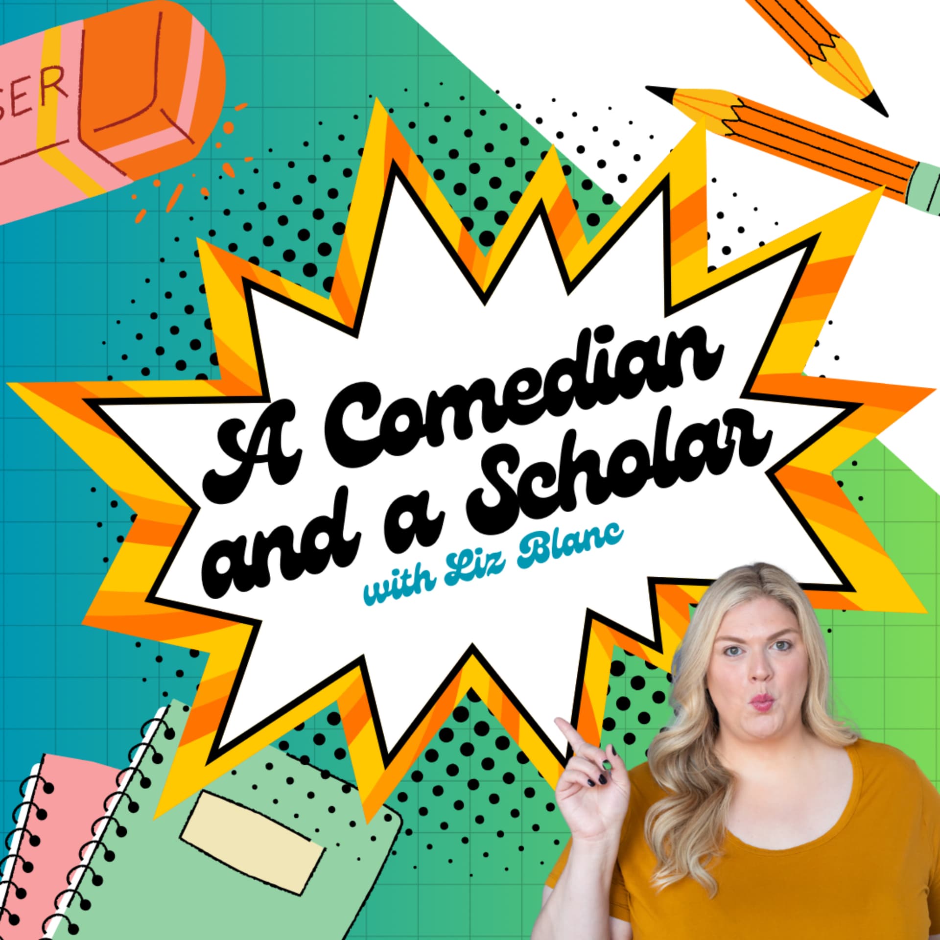 A Comedian and a Scholar with Liz Blanc - Podcasty