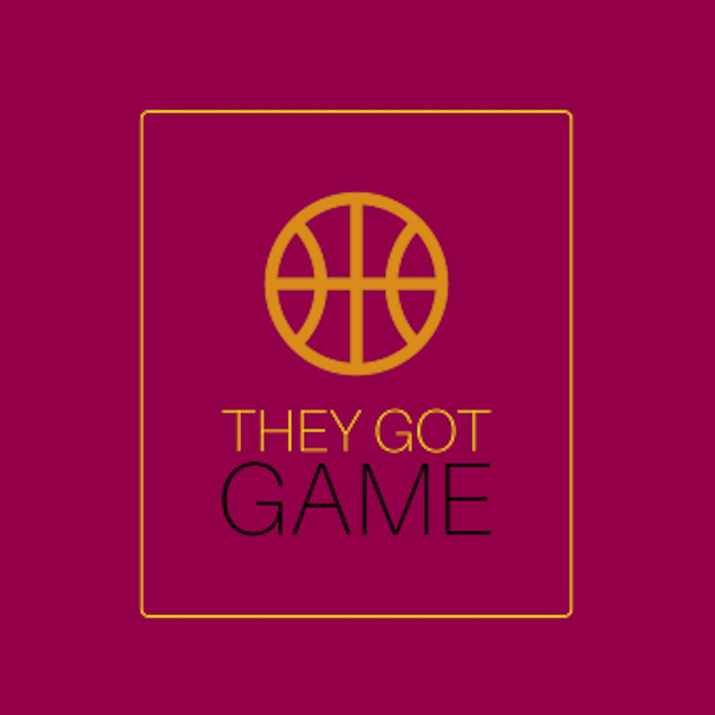 They Got Game - Podcasts