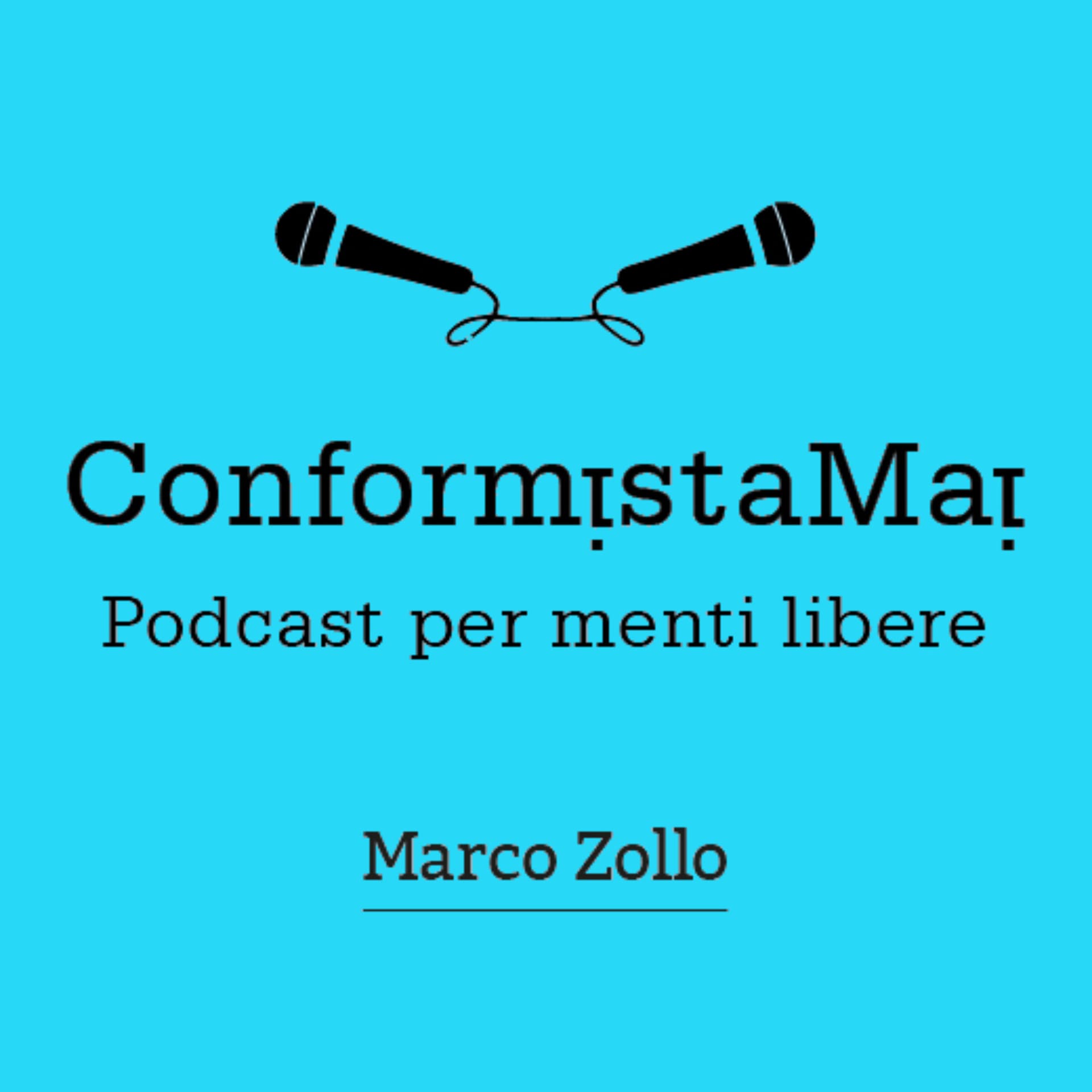ConformistaMai. Podcast per menti libere. - Podcast