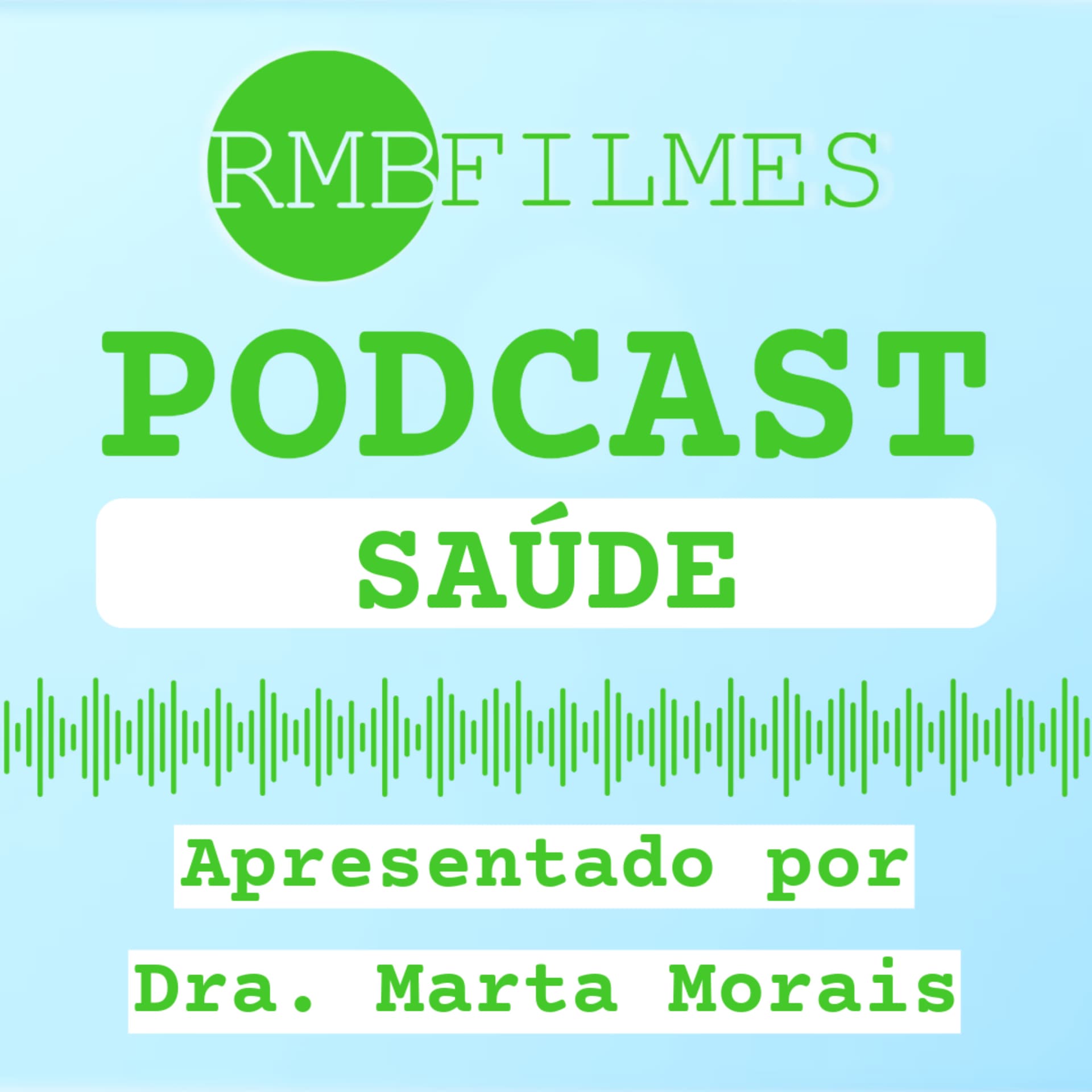 RMB Filmes Podcasts SAÚDE - Apresentado por Dra. Marta Morais - Podcast