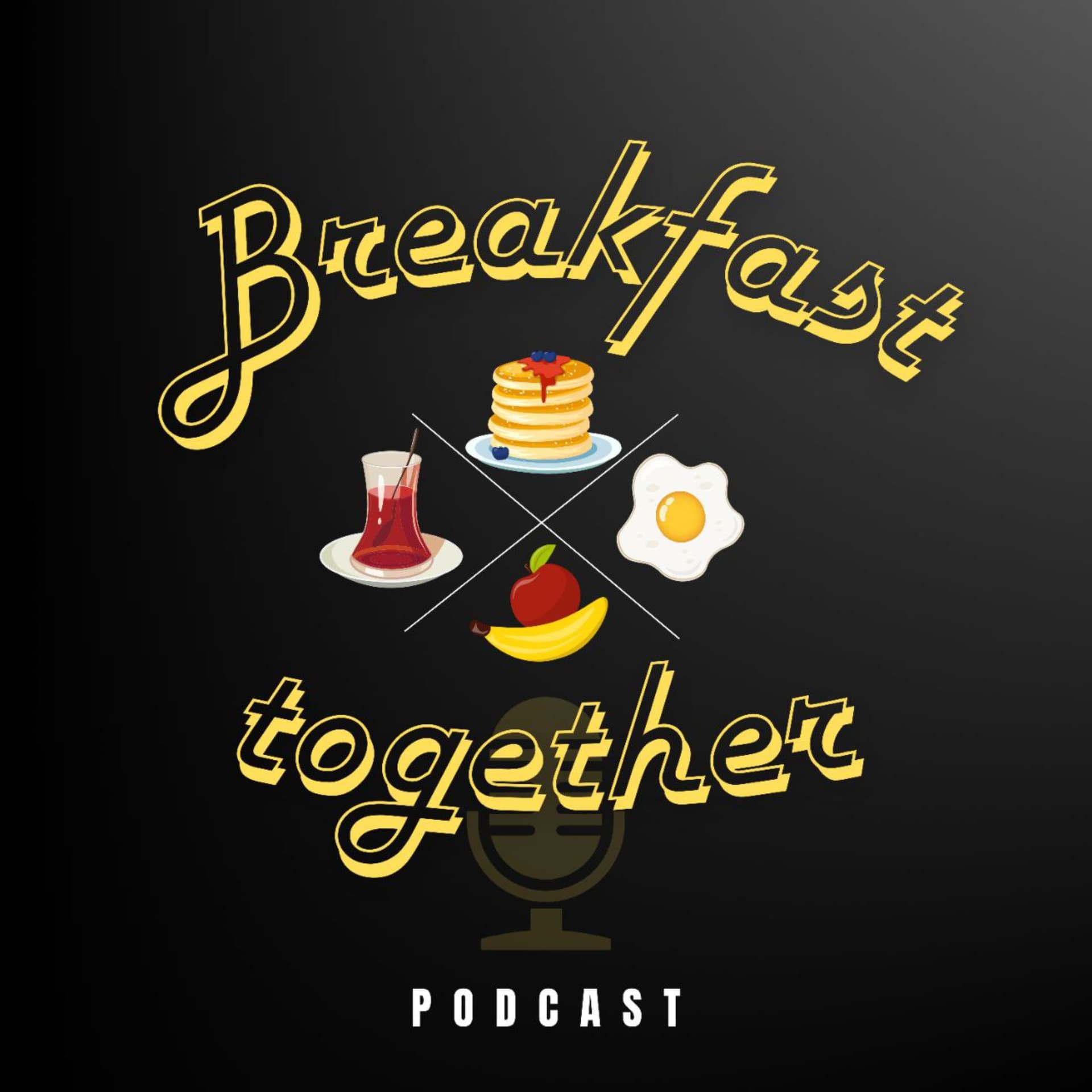 Breakfast Together Podcast - Podcasts