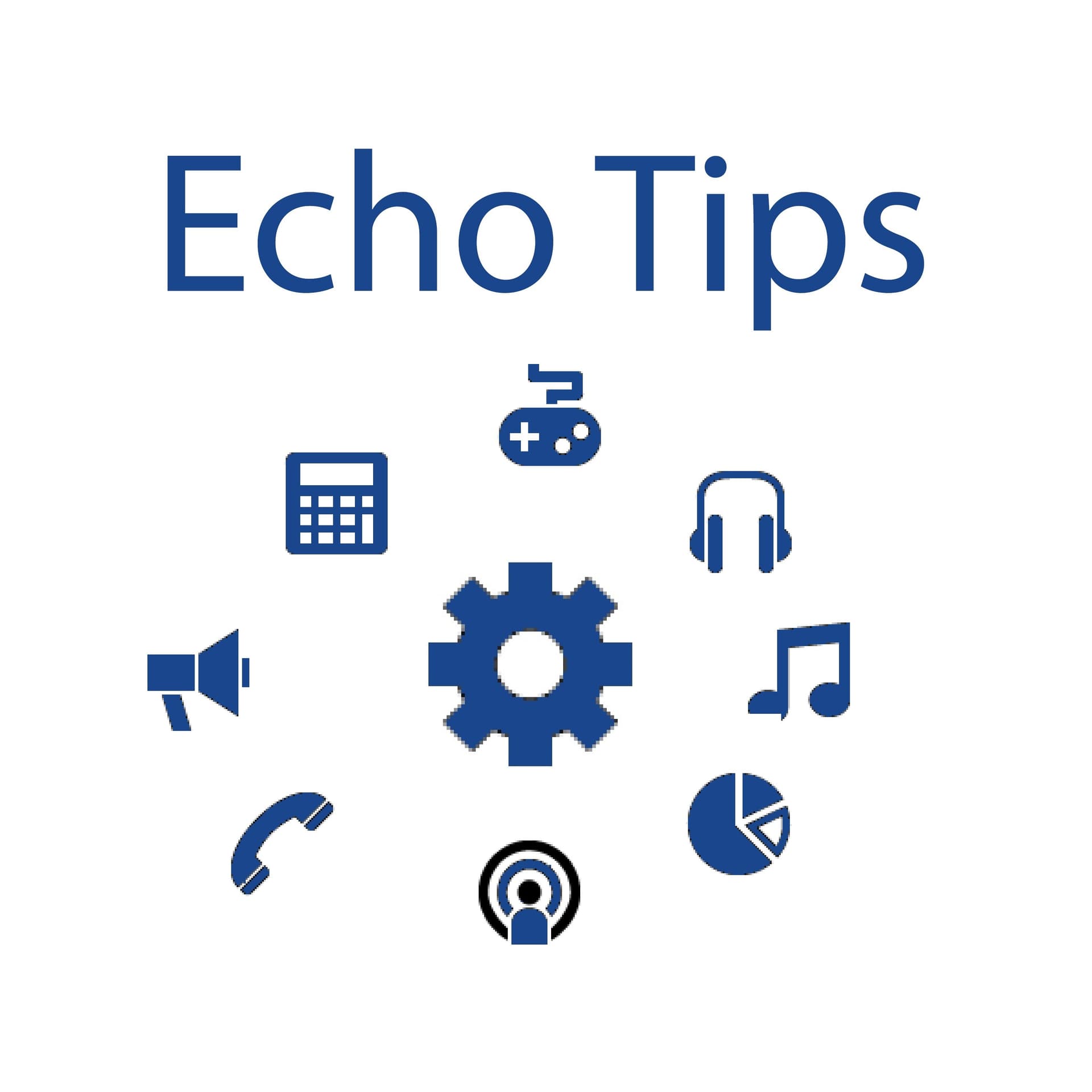 Echo Tips - Podcasts