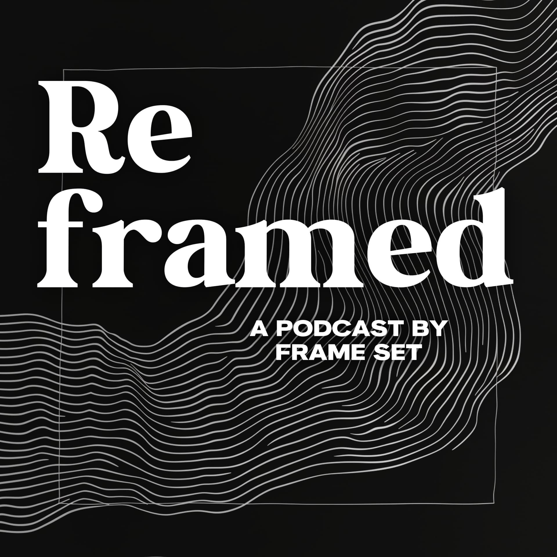 Reframed The Podcast - Podcasts