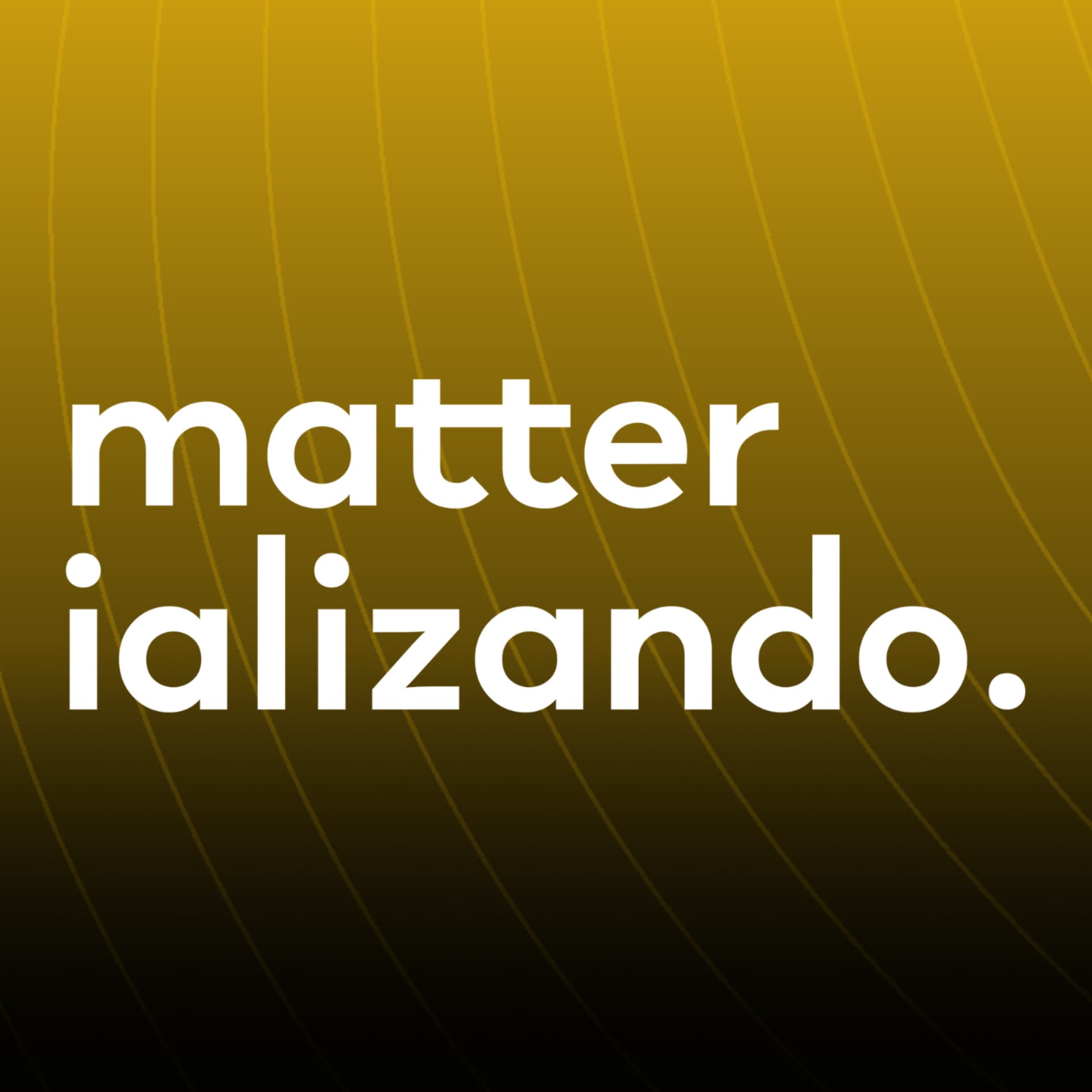Matterializando - Podcasts