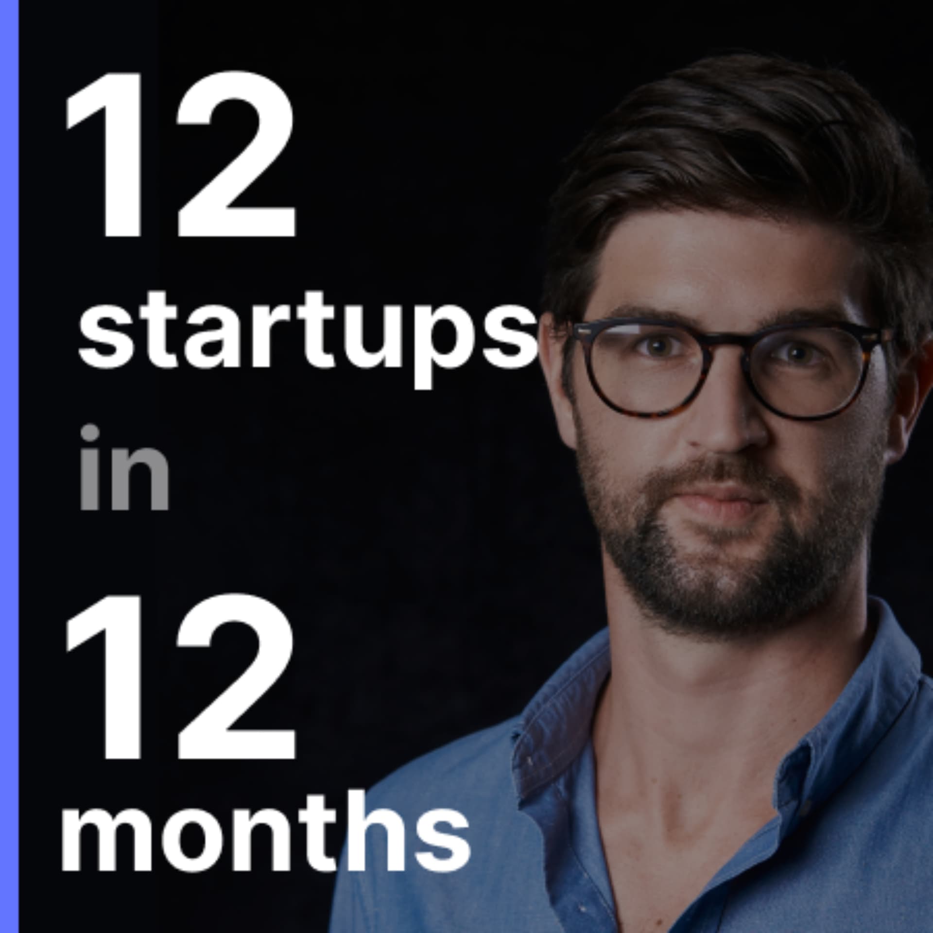 How I Built 12 Startups in 12 Months - Podcasts
