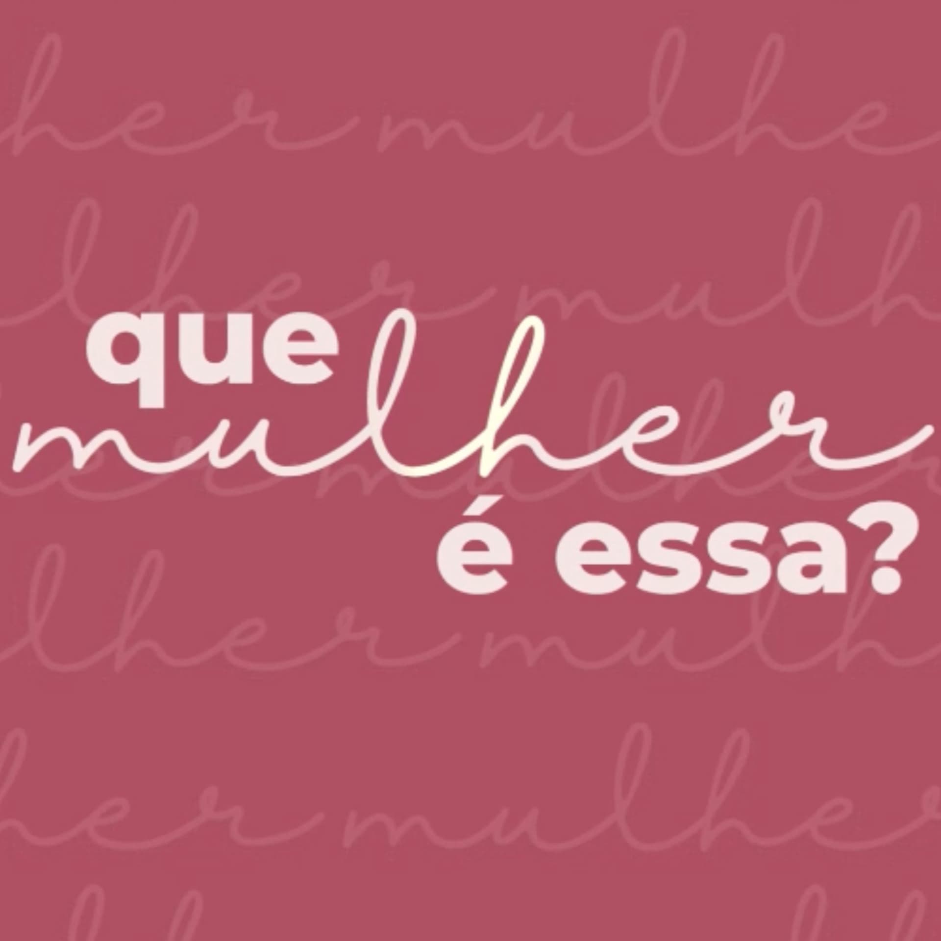 Que mulher é essa? - Podcasts