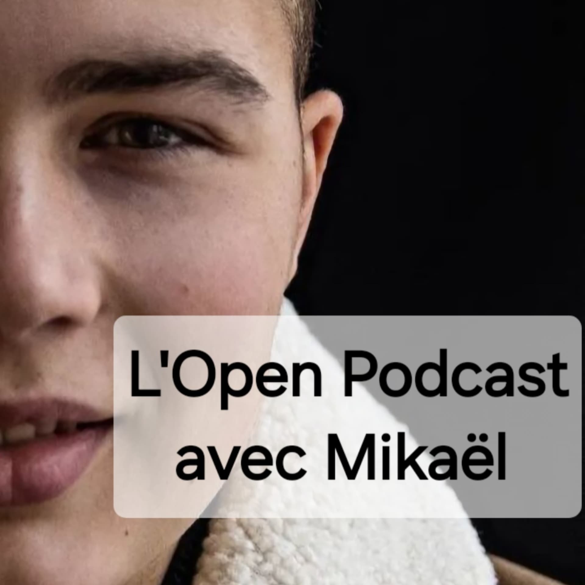 L'Open Podcast avec Mikaël - Podcasts