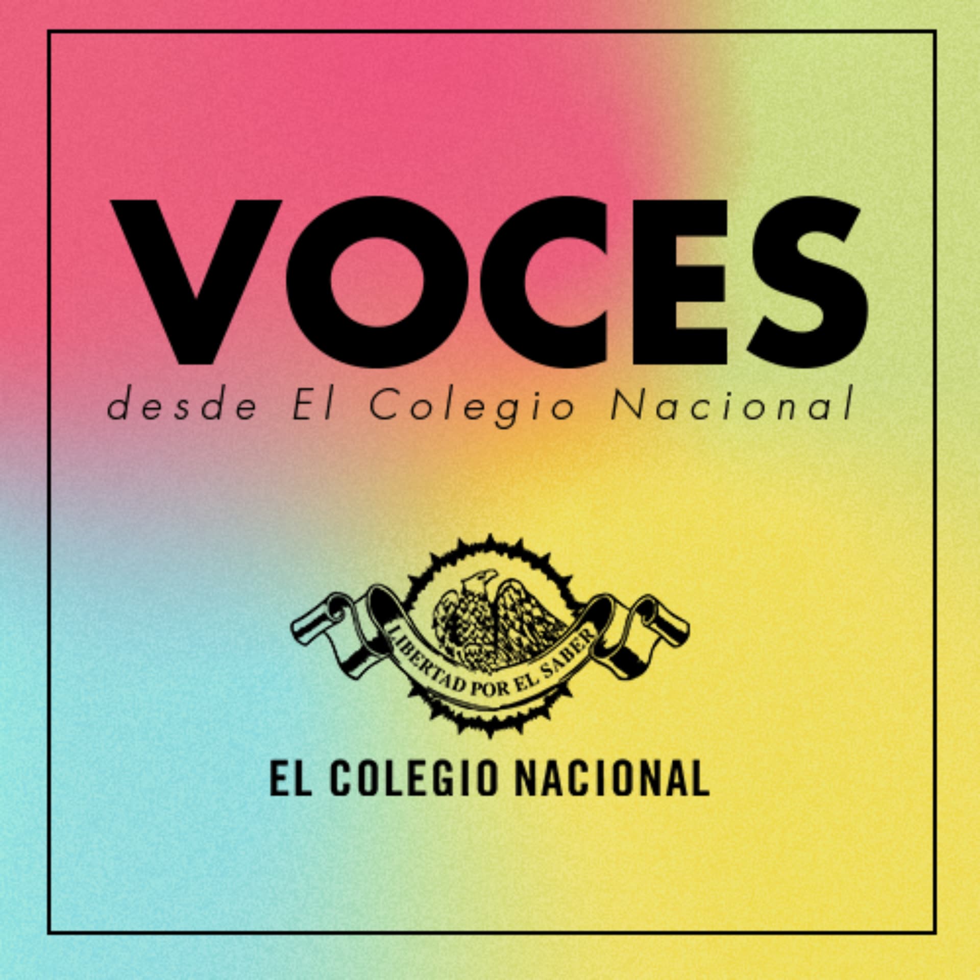 Voces desde El Colegio Nacional - Podcast