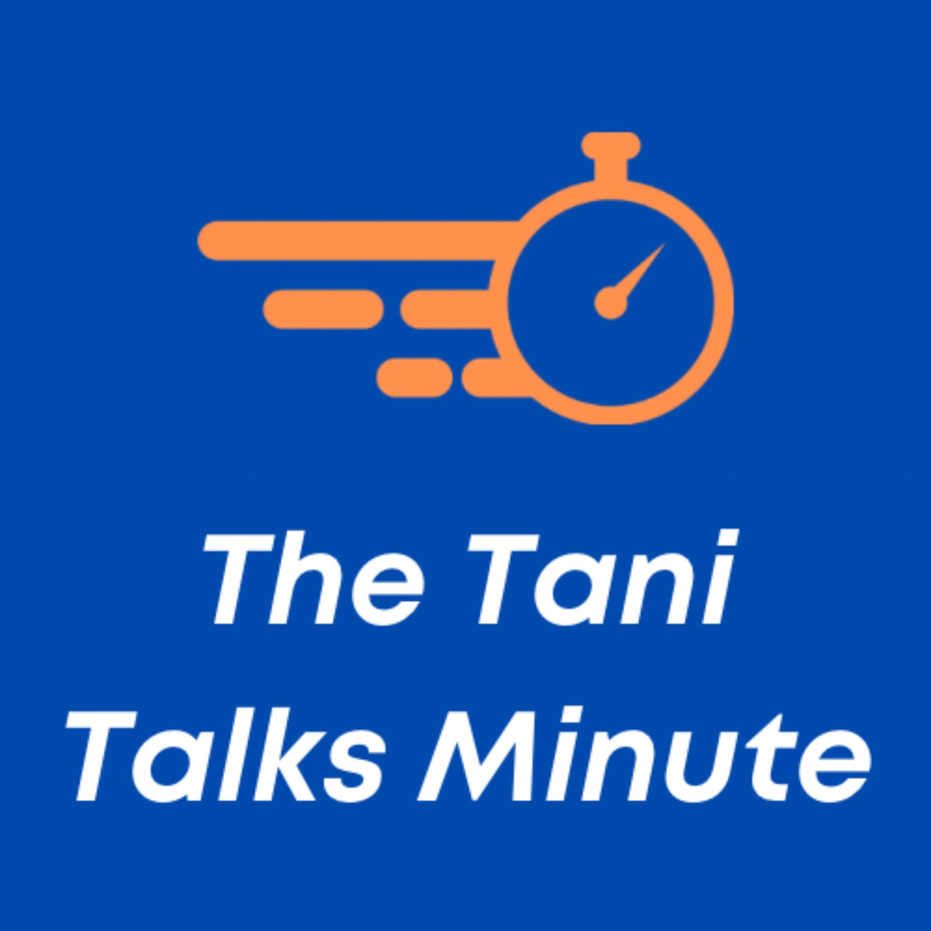 The Tani Talks Minute - Podcasts