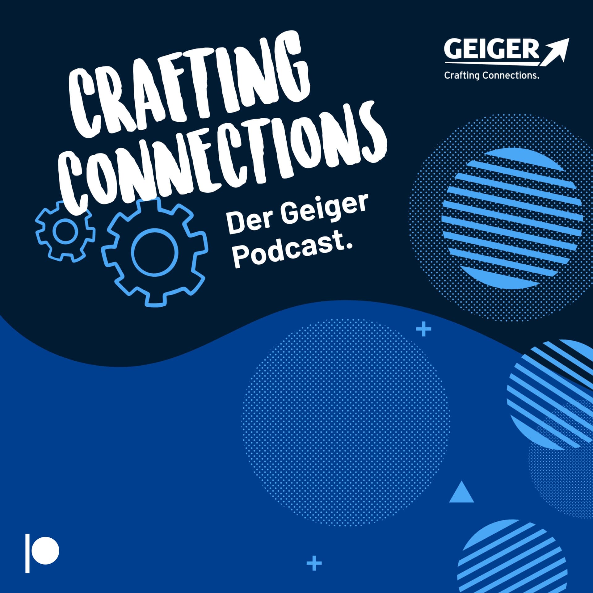 Crafting Connections - Der Podcast der Geiger Gruppe - Podcasts