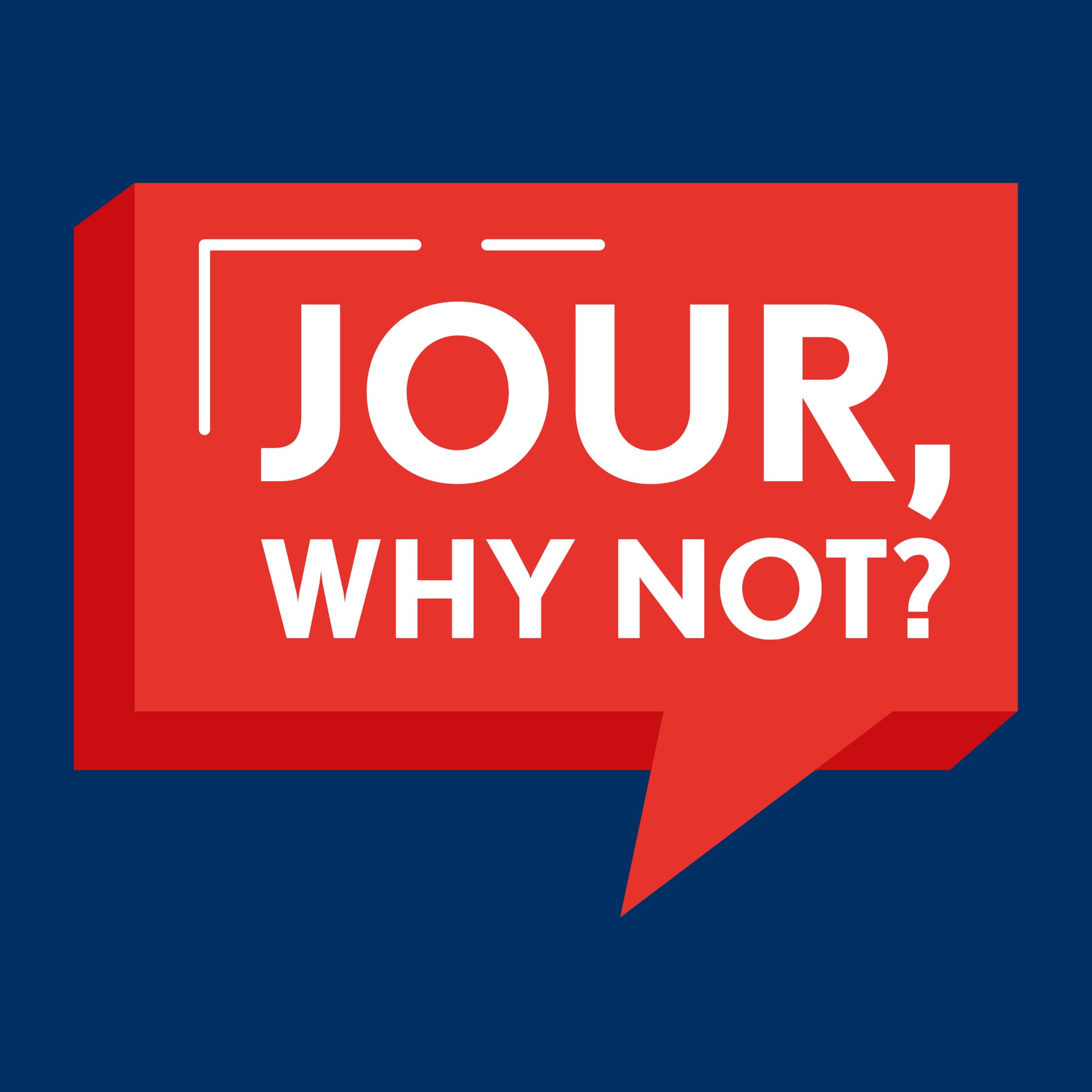 Jour, why not? - Podcasts