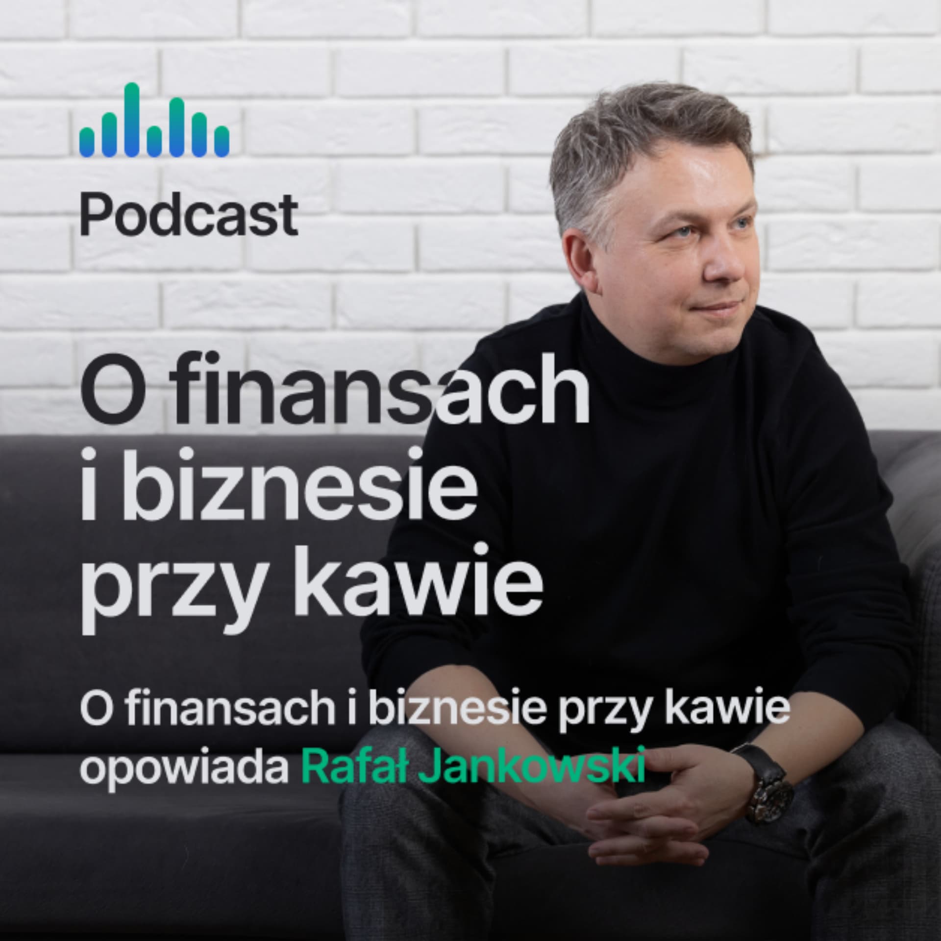Rafał Jankowski. O finansach i biznesie przy kawie. - Podcast
