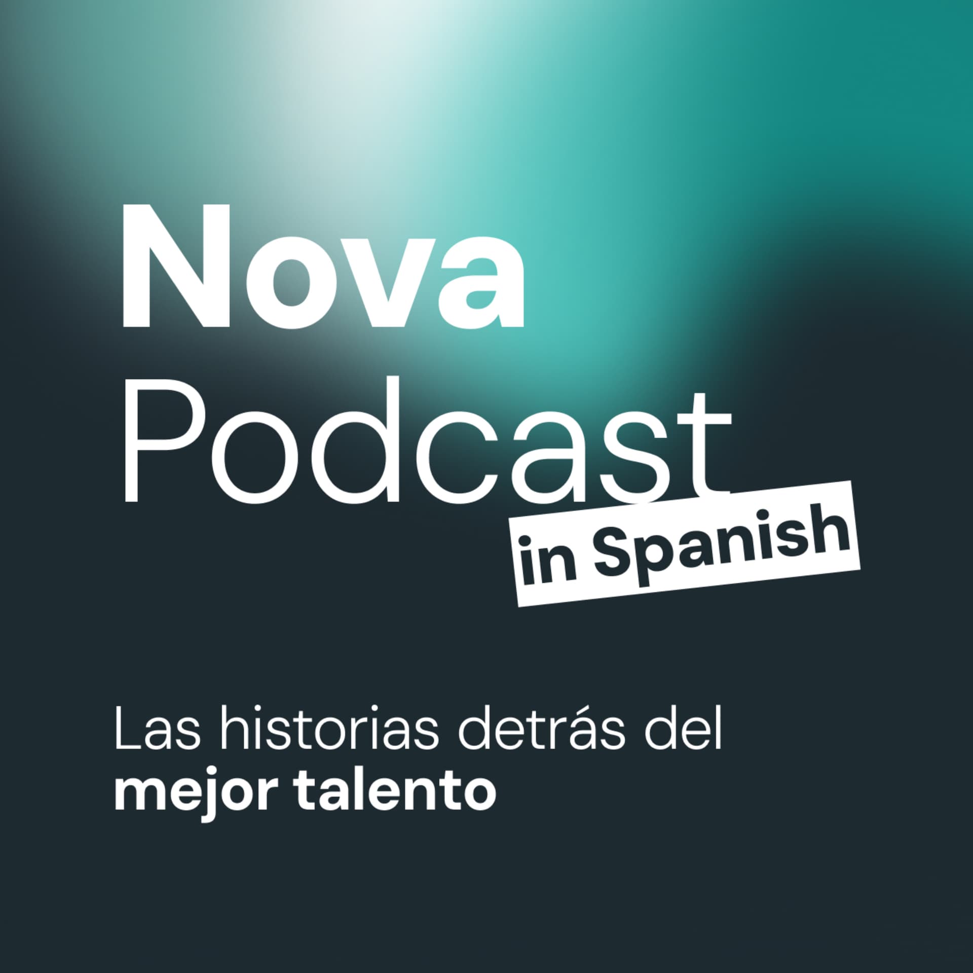 Nova Podcast in Spanish: Las historias detrás del mejor talento - Podcasts