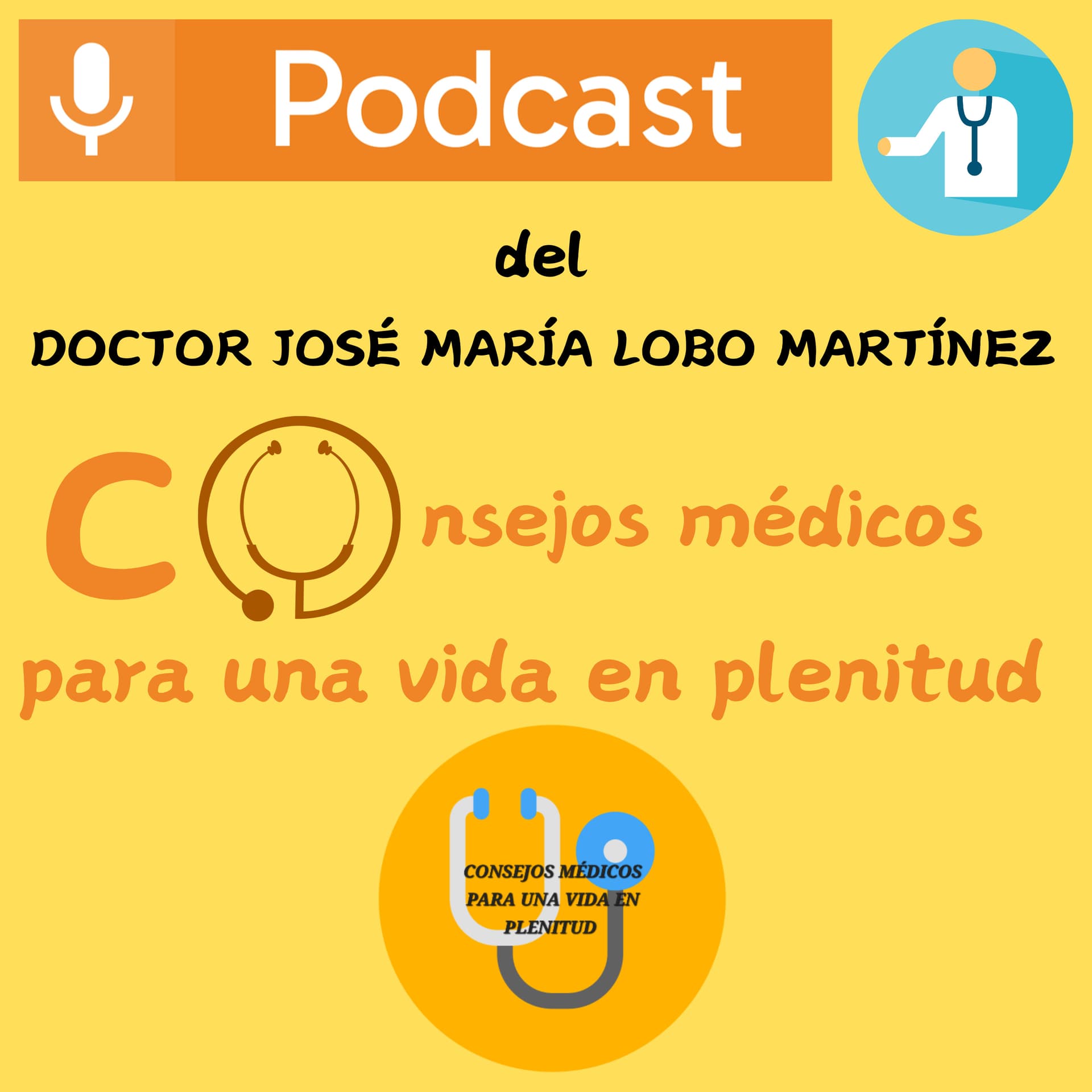 DOCTOR JOSÉ MARÍA LOBO MARTÍNEZ Consejos médicos para una vida en plenitud - Podcasts