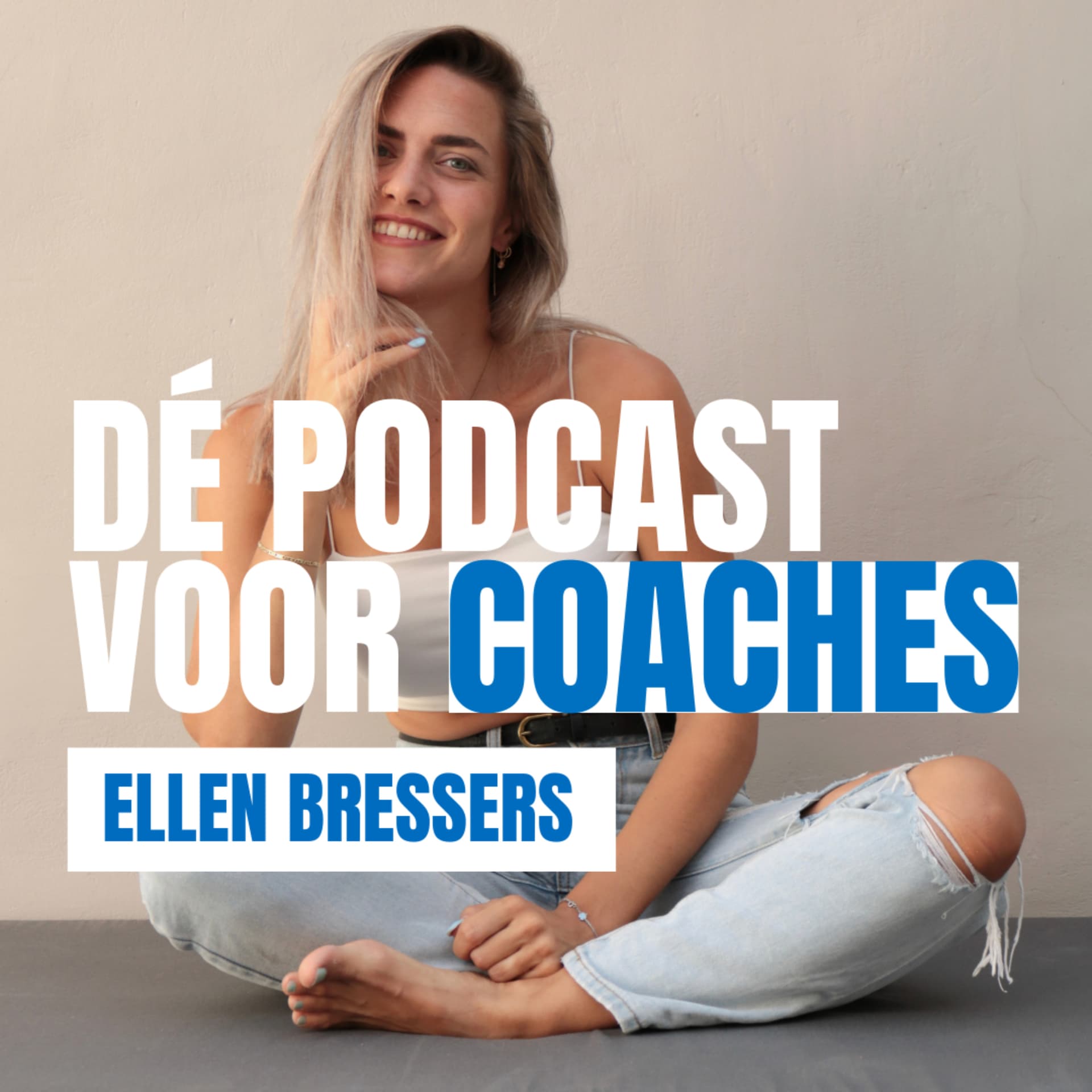 Ellen Bressers | Starten en groeien als coach - Podcasts