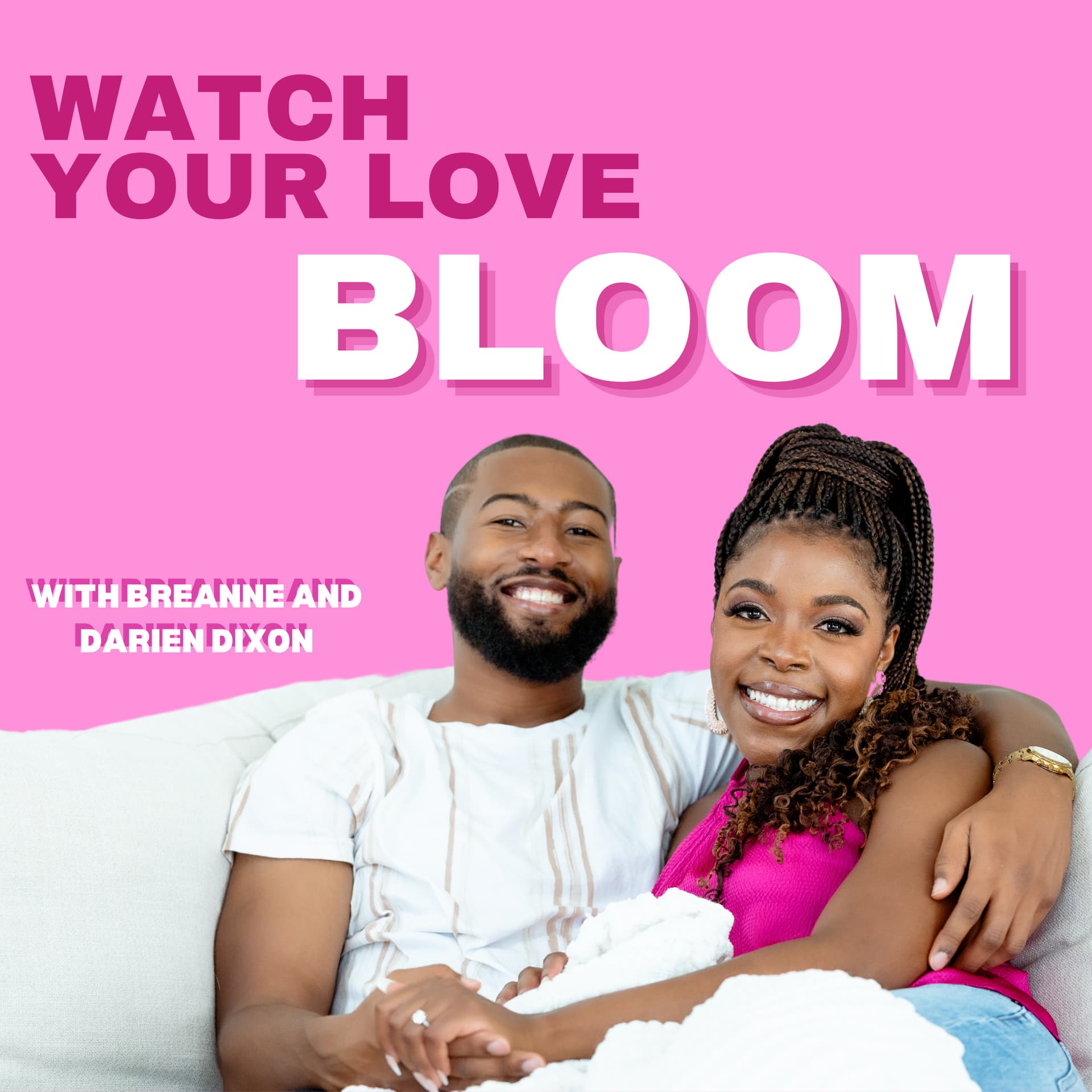 Watch Your Love Bloom - Podcasts