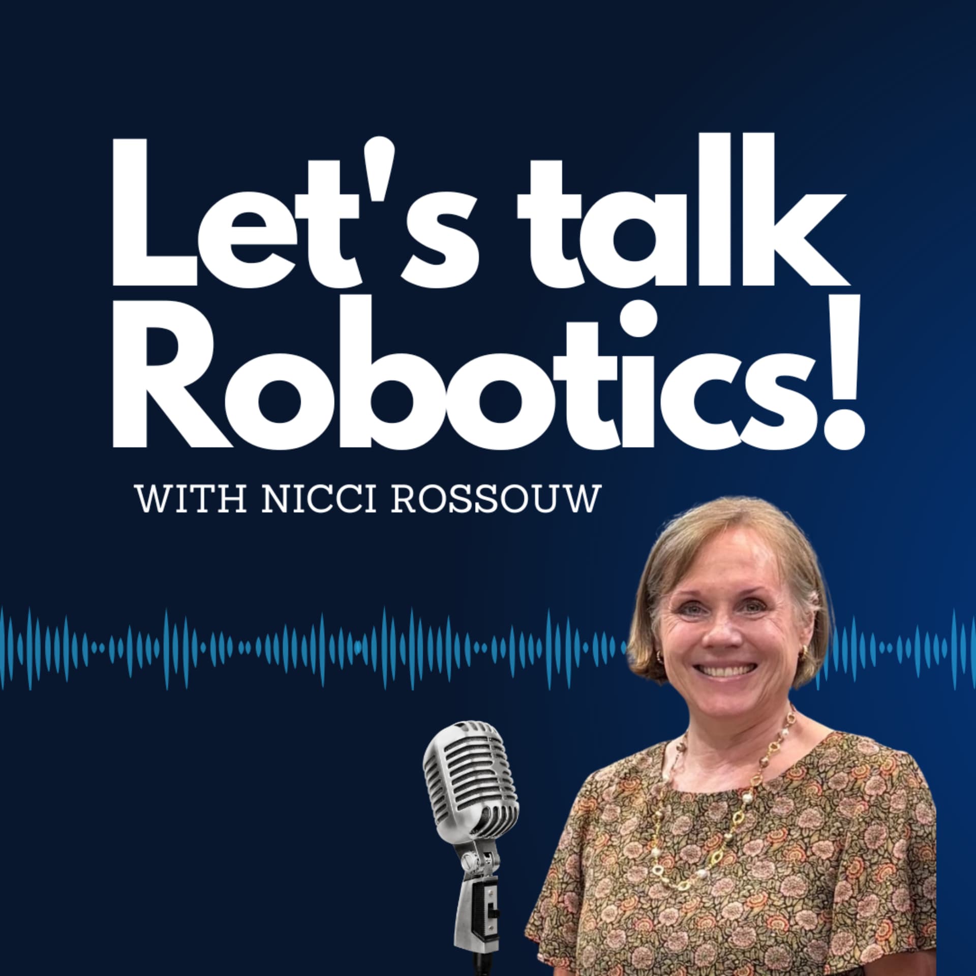 Let's Talk Robotics with Nicci Rossouw! - Podcasts