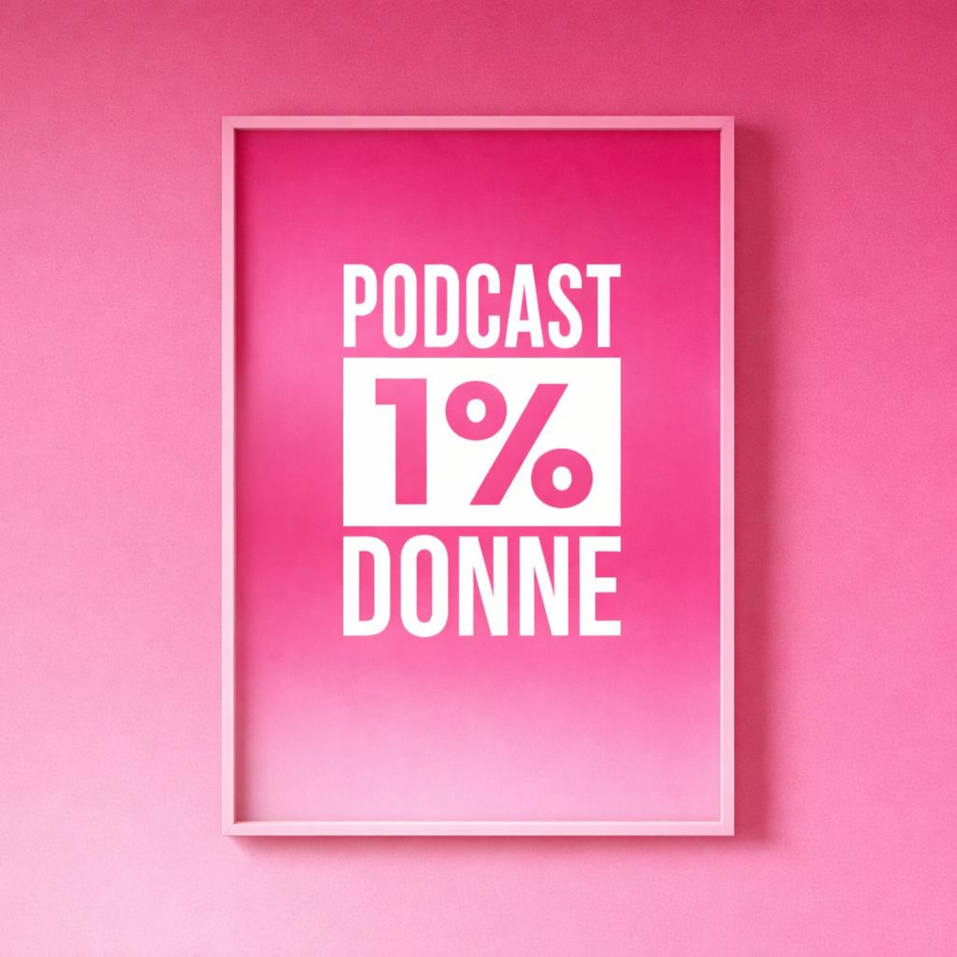 Podcast 1% Donne - Podcasty