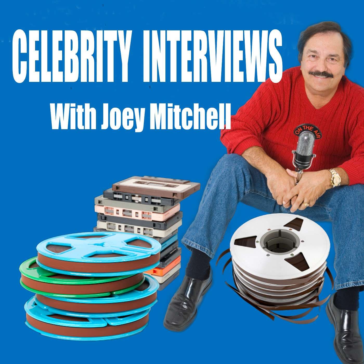 Celebrity Interviews with Joey Mitchell - Podcasts