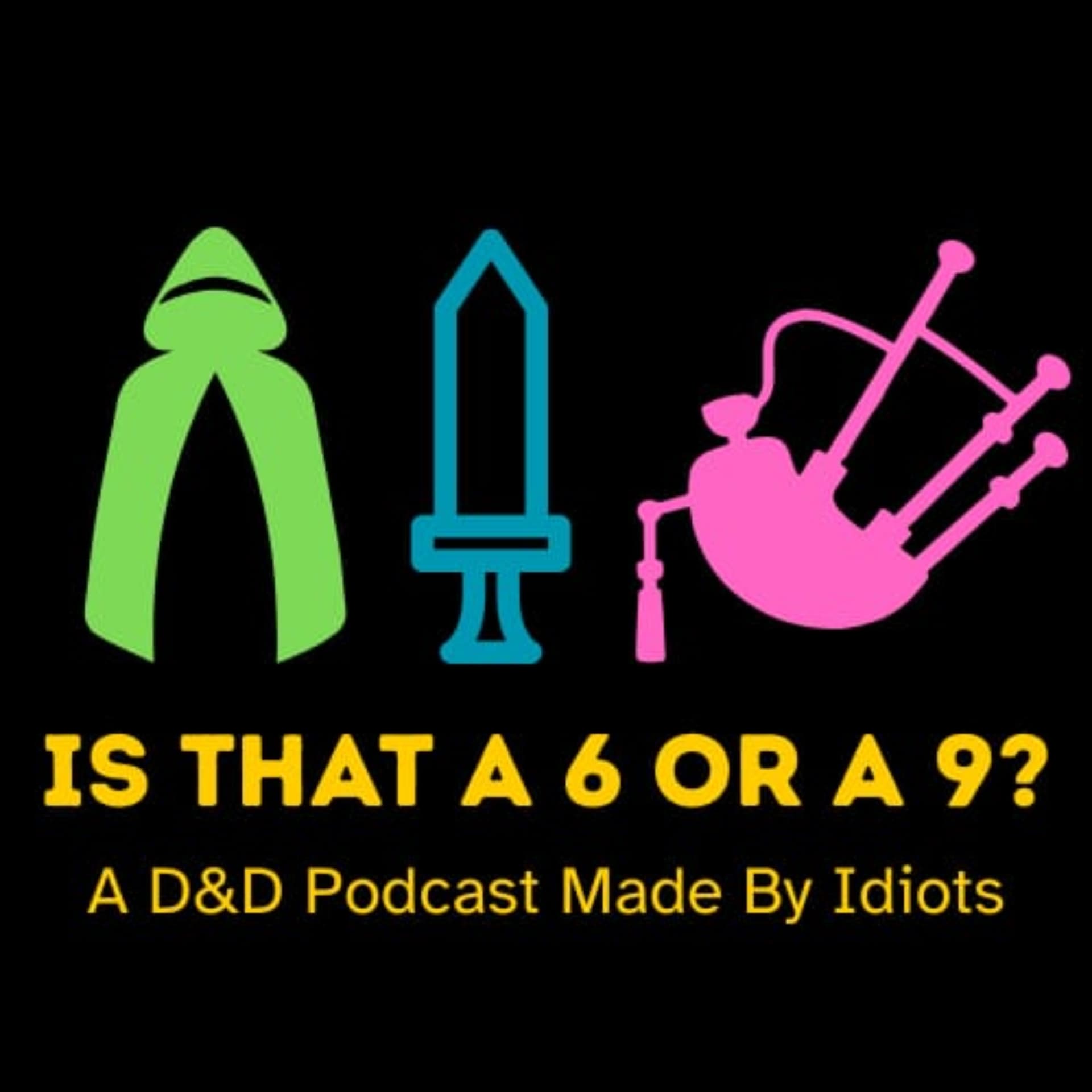Is That a 6 or a 9? A Dungeons and Dragons podcast made by idiots. - Podcast