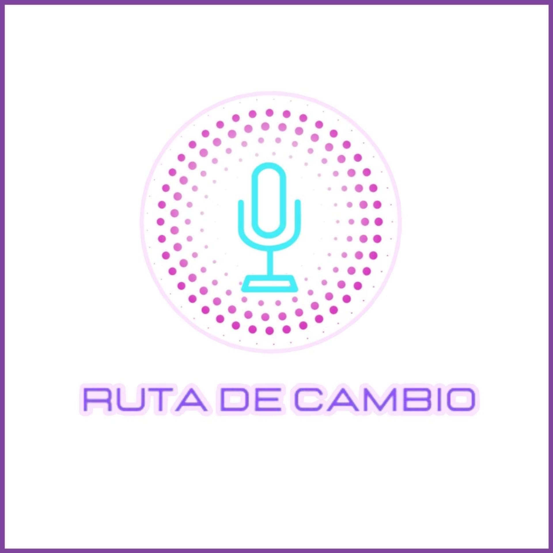 Ruta de Cambio - Podcasts