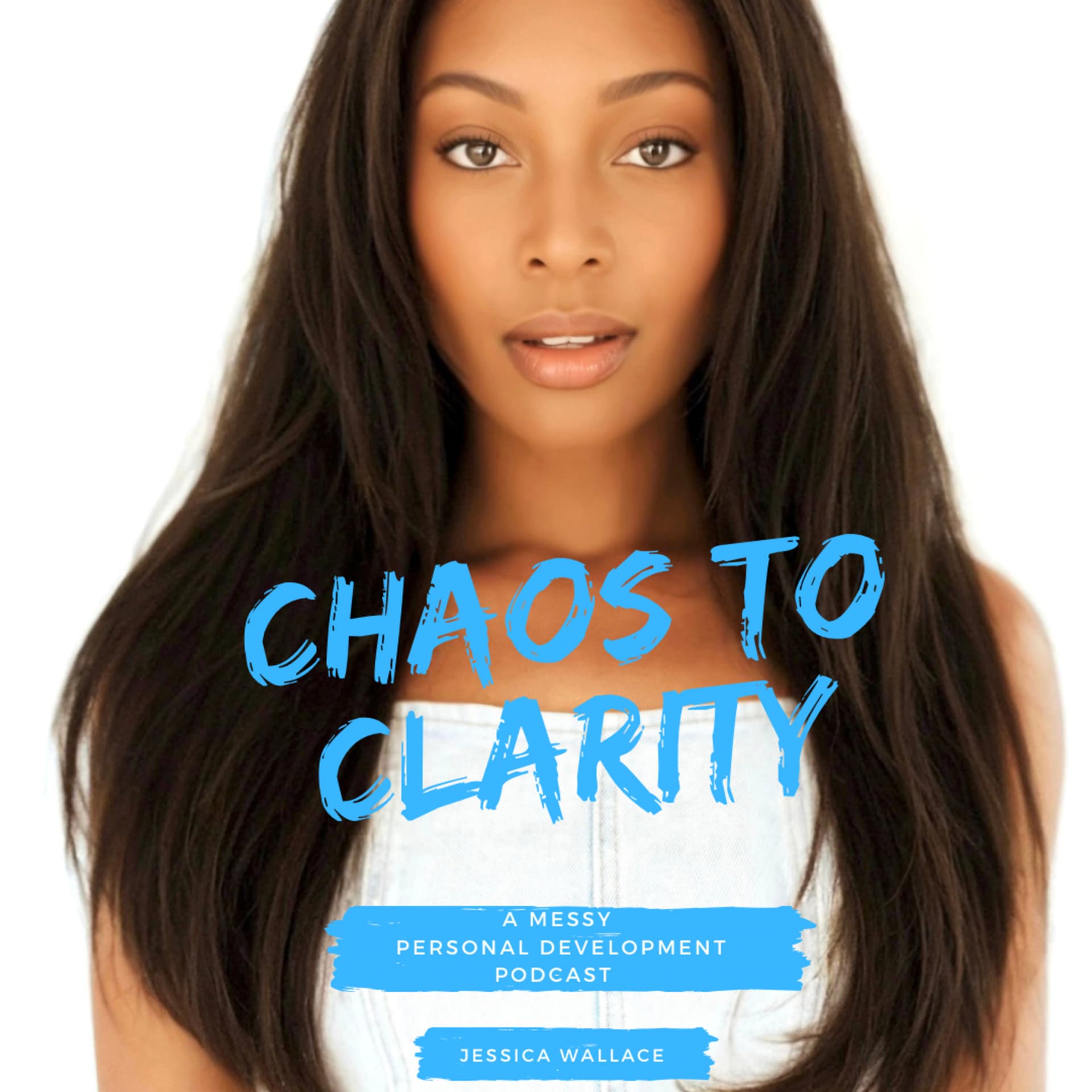 Chaos to Clarity: A Messy Personal Development Podcast - Podcasts