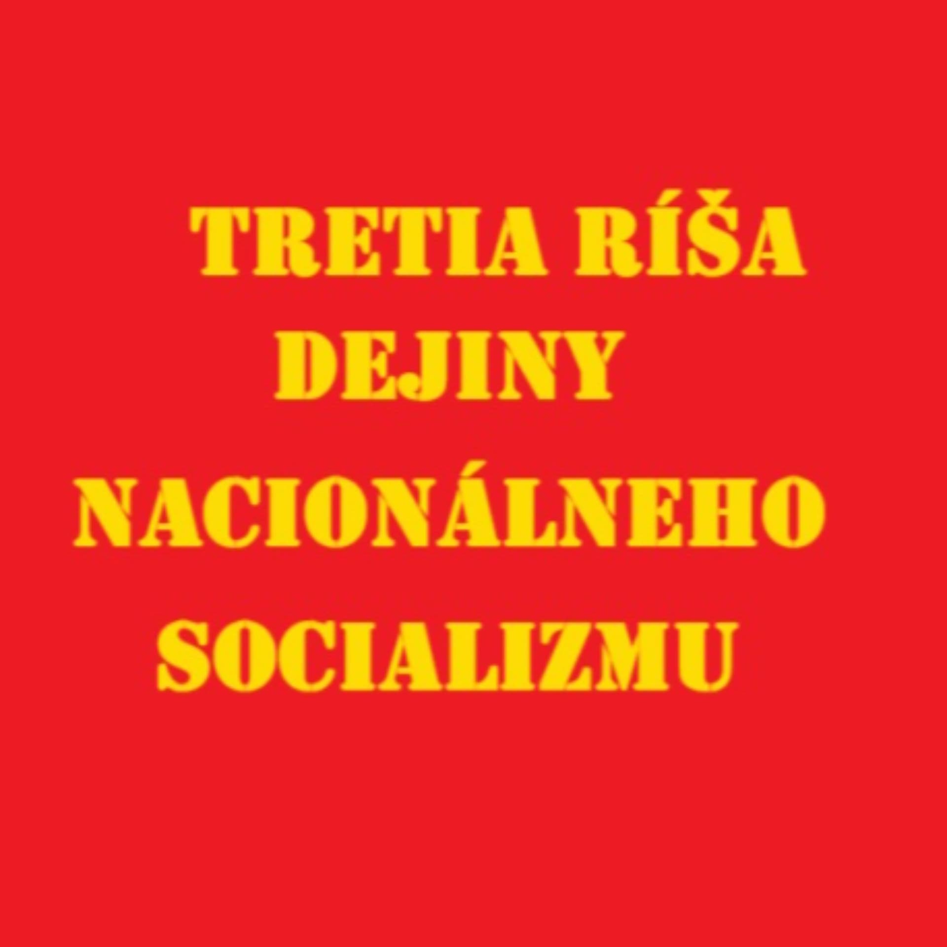 TRETIA RÍŠA – Dejiny nacionálneho socializmu - Podcasts