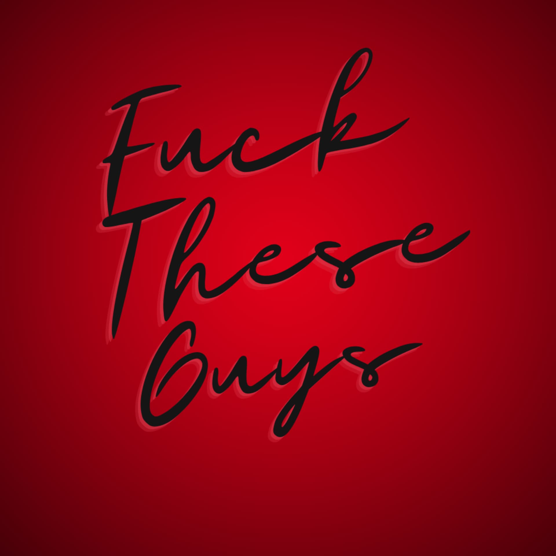 FUCK THESE GUYS - Podcasts