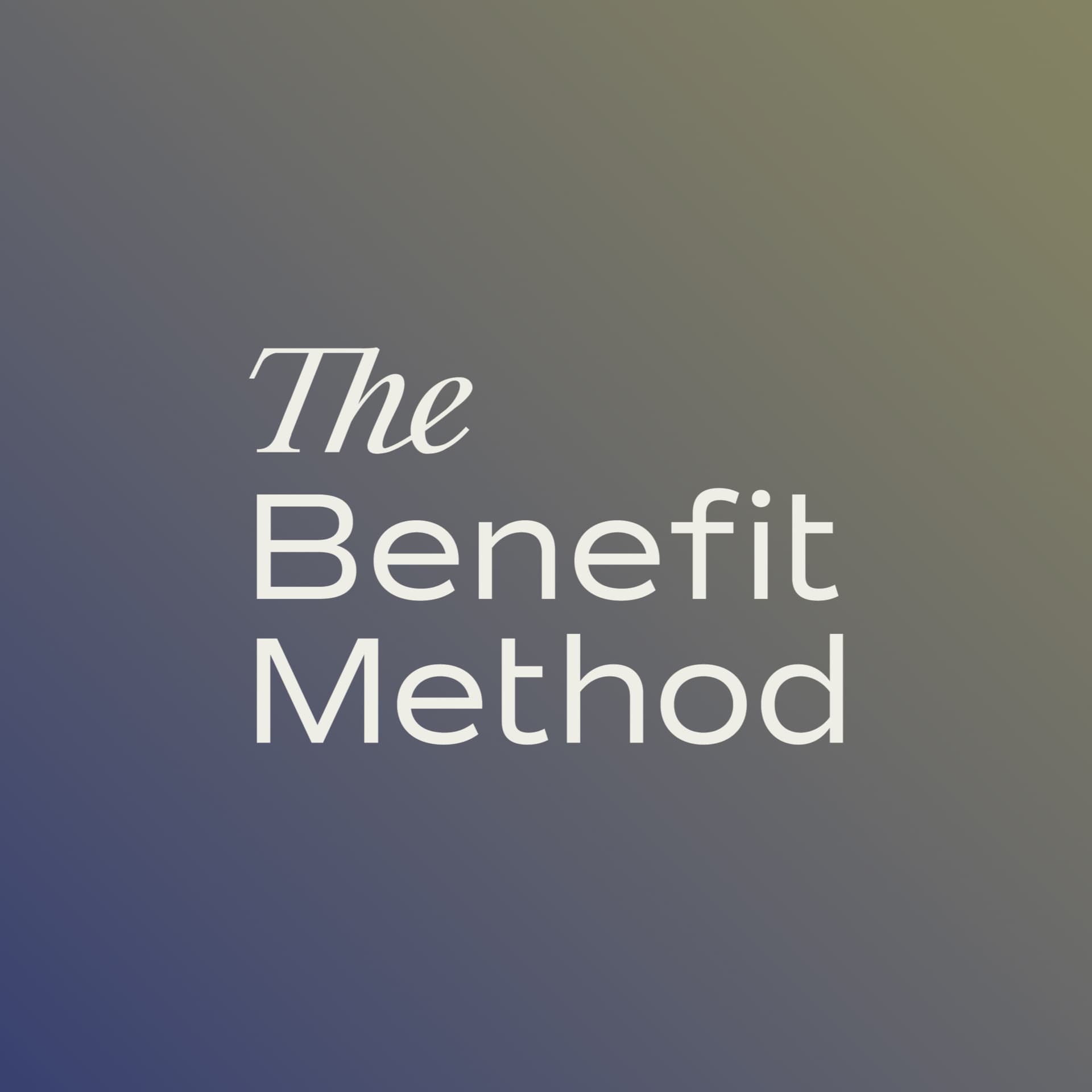 The Benefit Method - Podcasts