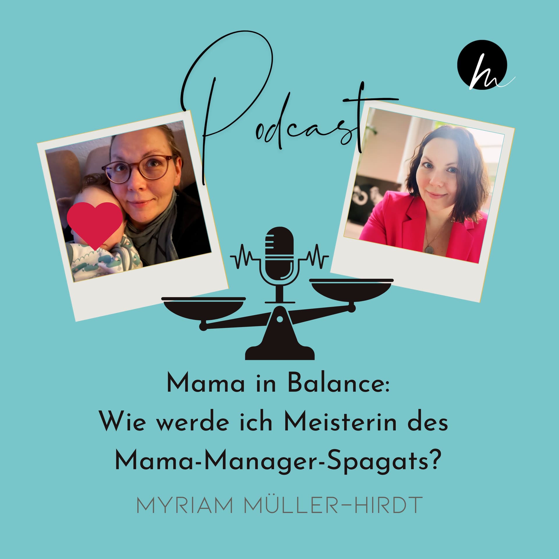 Mama in Balance: Wie werde ich Meisterin des Mama-Manager-Spagats? - Podcast