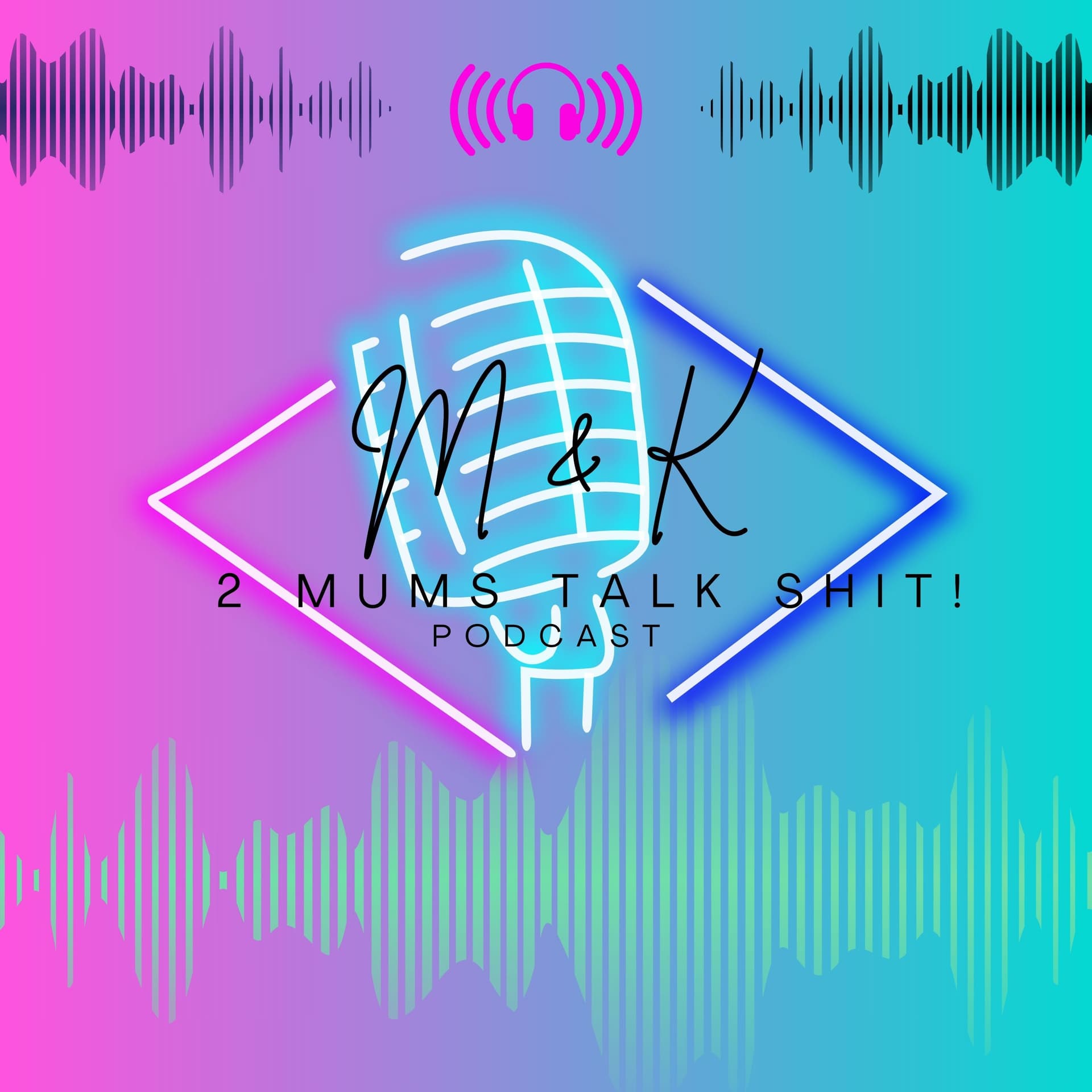 M and K 2 mums talk shit! - Podcasts