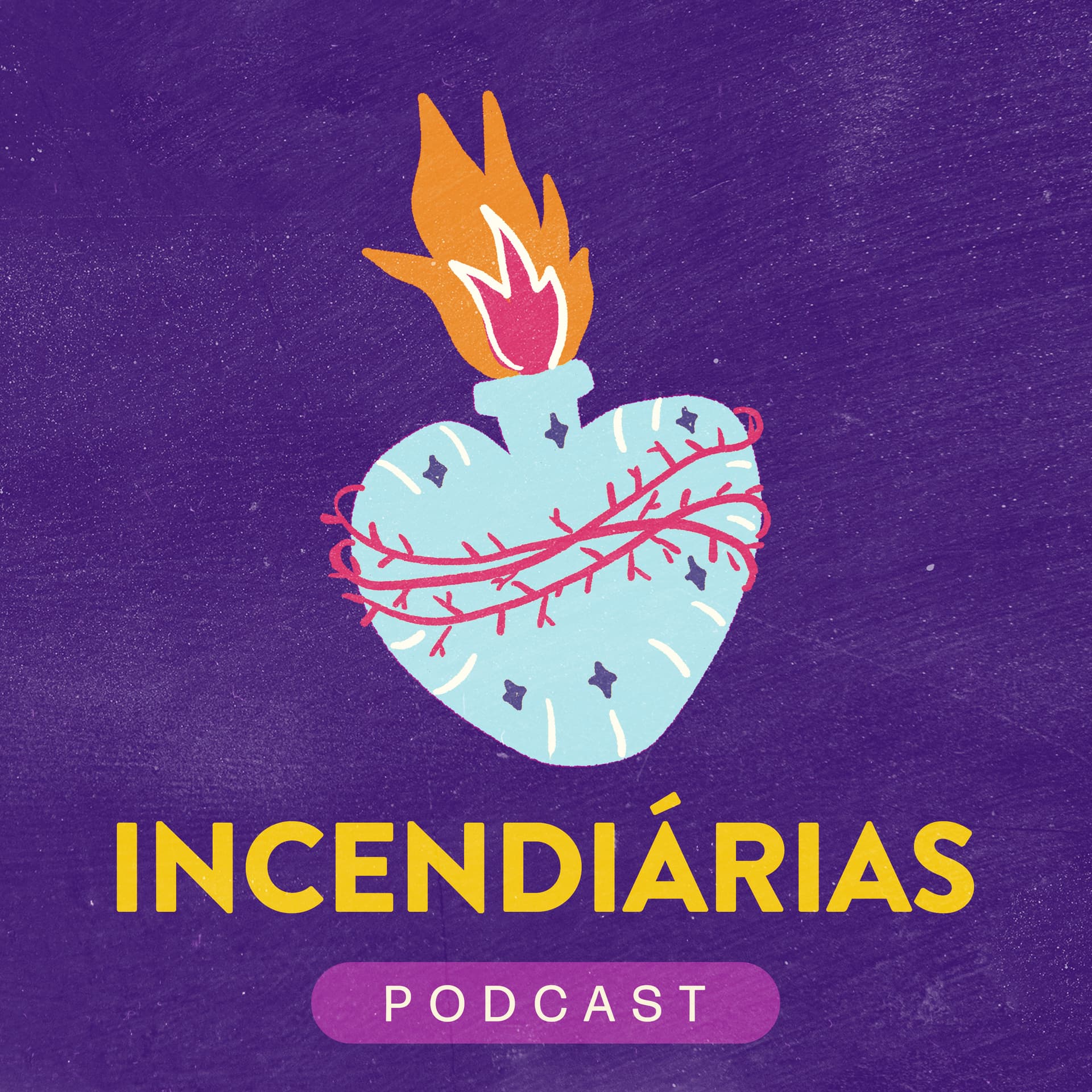 Incendiárias - Podcasts